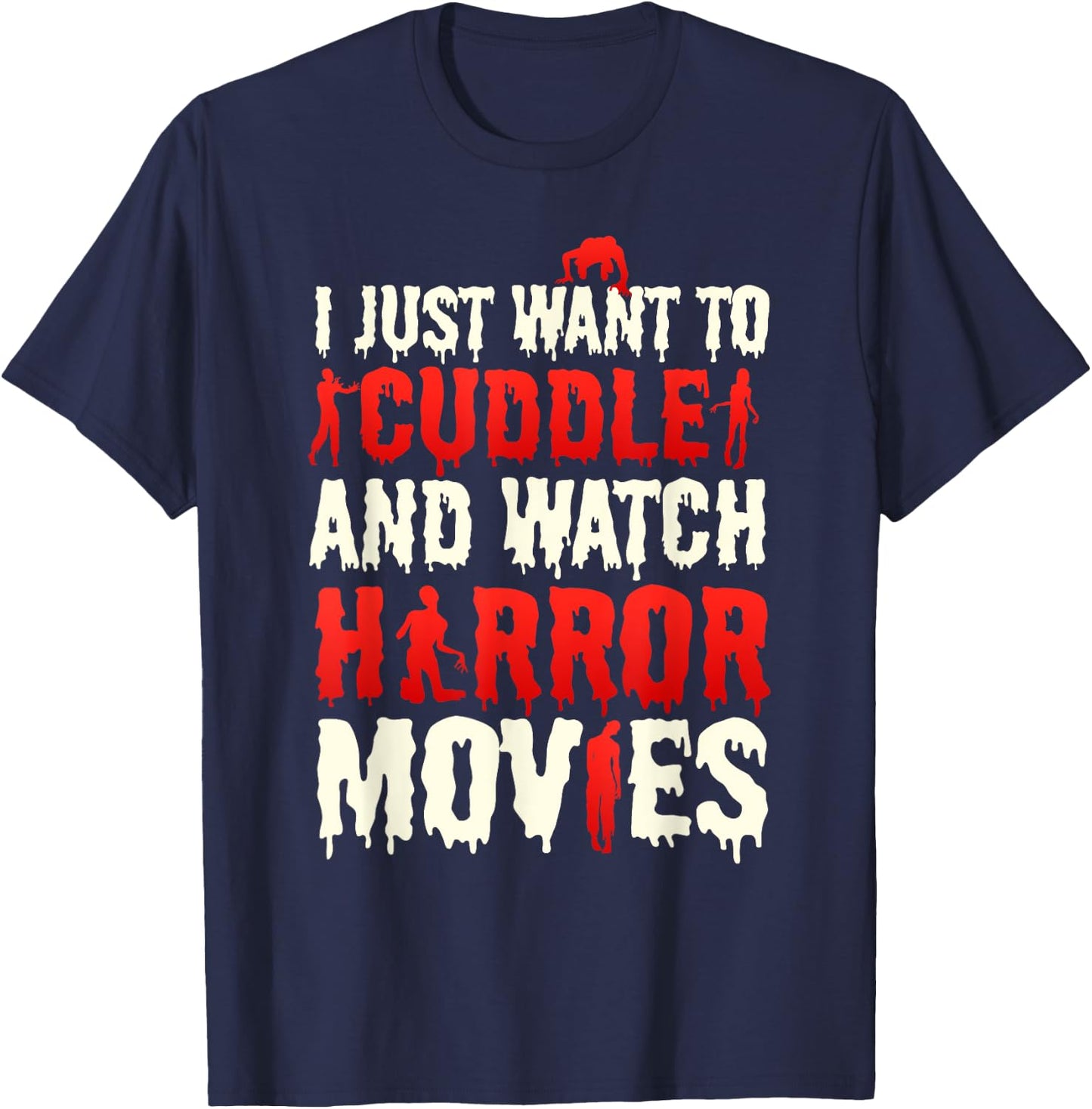 I Just Want To Cuddle And Watch Horror Movies Scary Film T-Shirt - T-Shirt | Navy