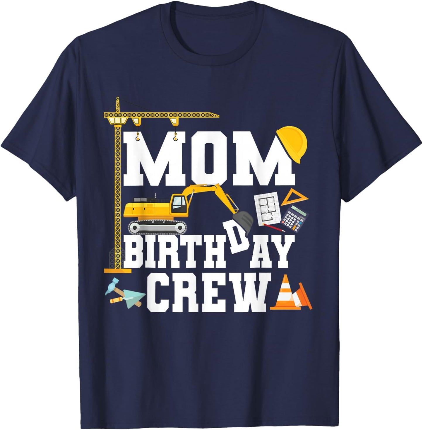 Mom Birthday Crew Shirt Mother Construction Birthday Party T-Shirt - T-Shirt | Navy