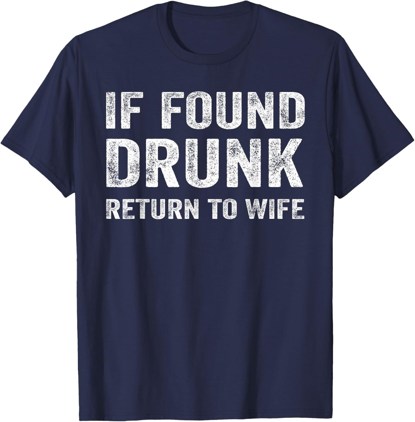 If Found Drunk Return To Wife Funny Matching Drinking Couple T-Shirt - T-Shirt | Navy