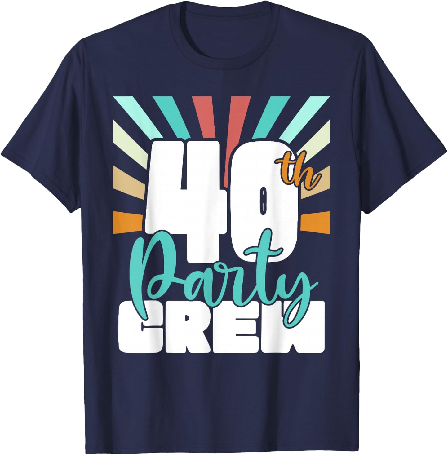 40th Party Crew Birthday Squad Funny 40 Year Old Birthday T-Shirt - T-Shirt | Navy