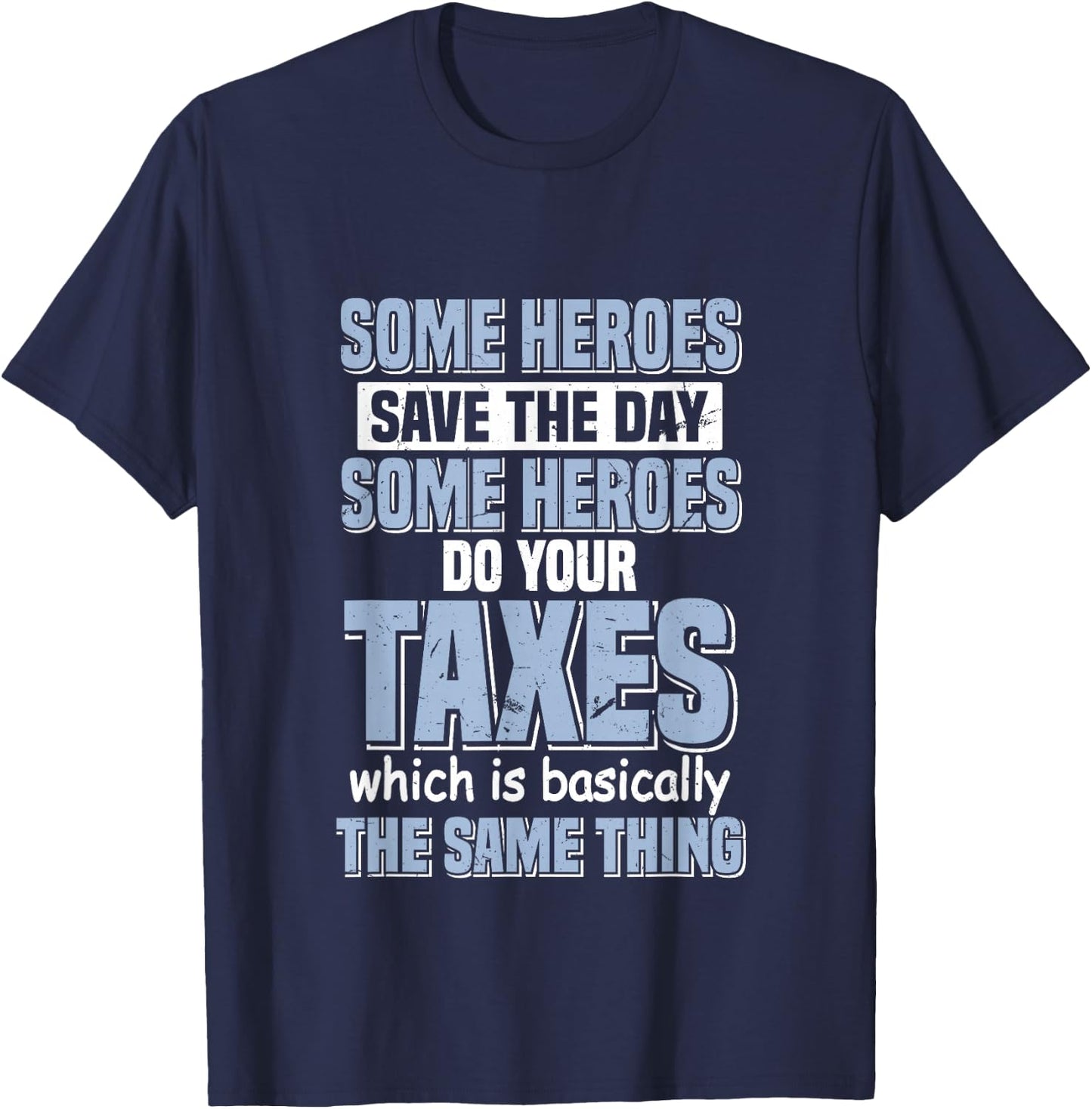 Some Heroes Do Your Taxes Funny Tax Accountant Superhero T-Shirt - T-Shirt | Navy