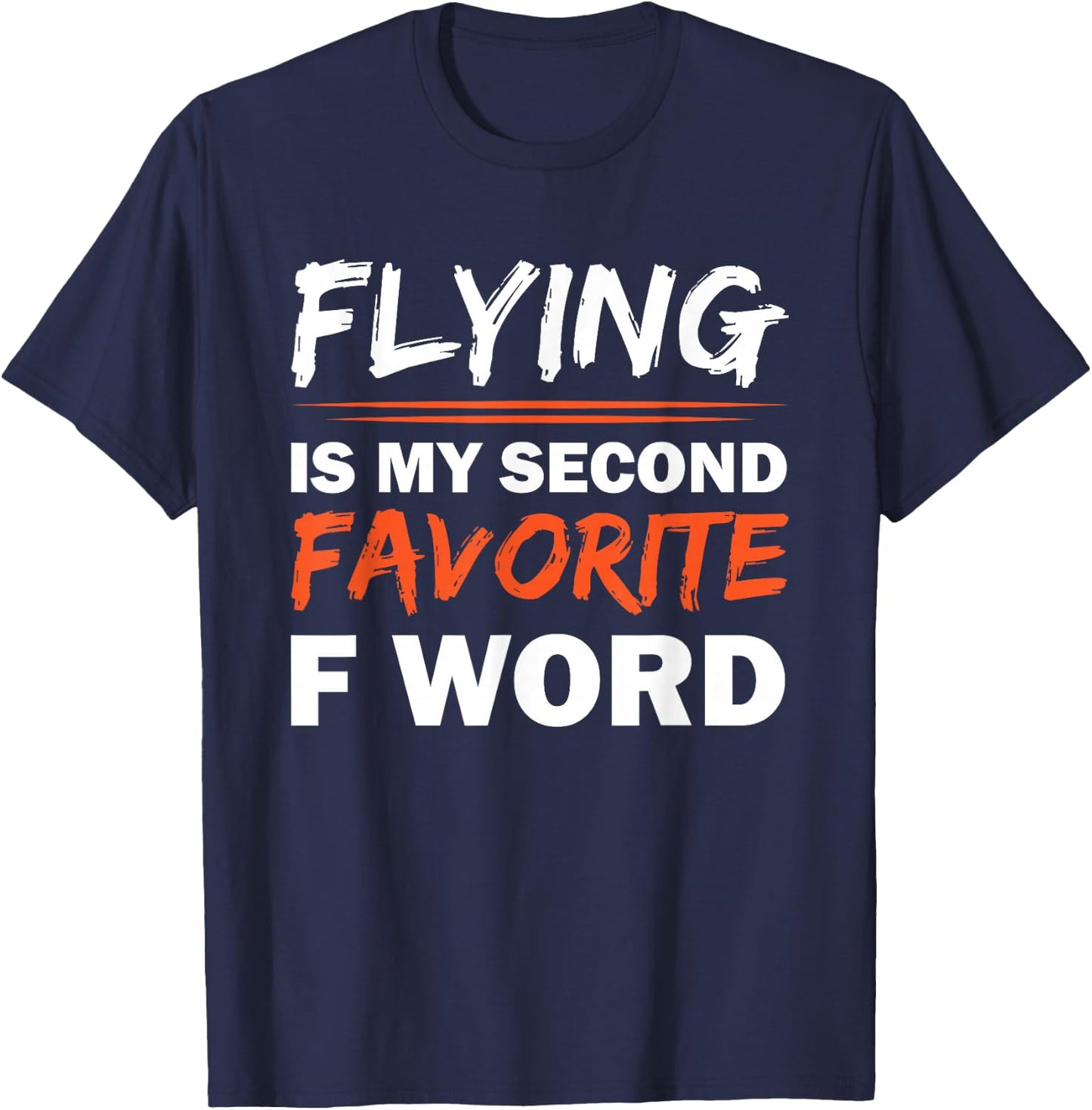 Flying Is My Second Favorite F Word T-Shirt - T-Shirt | Navy