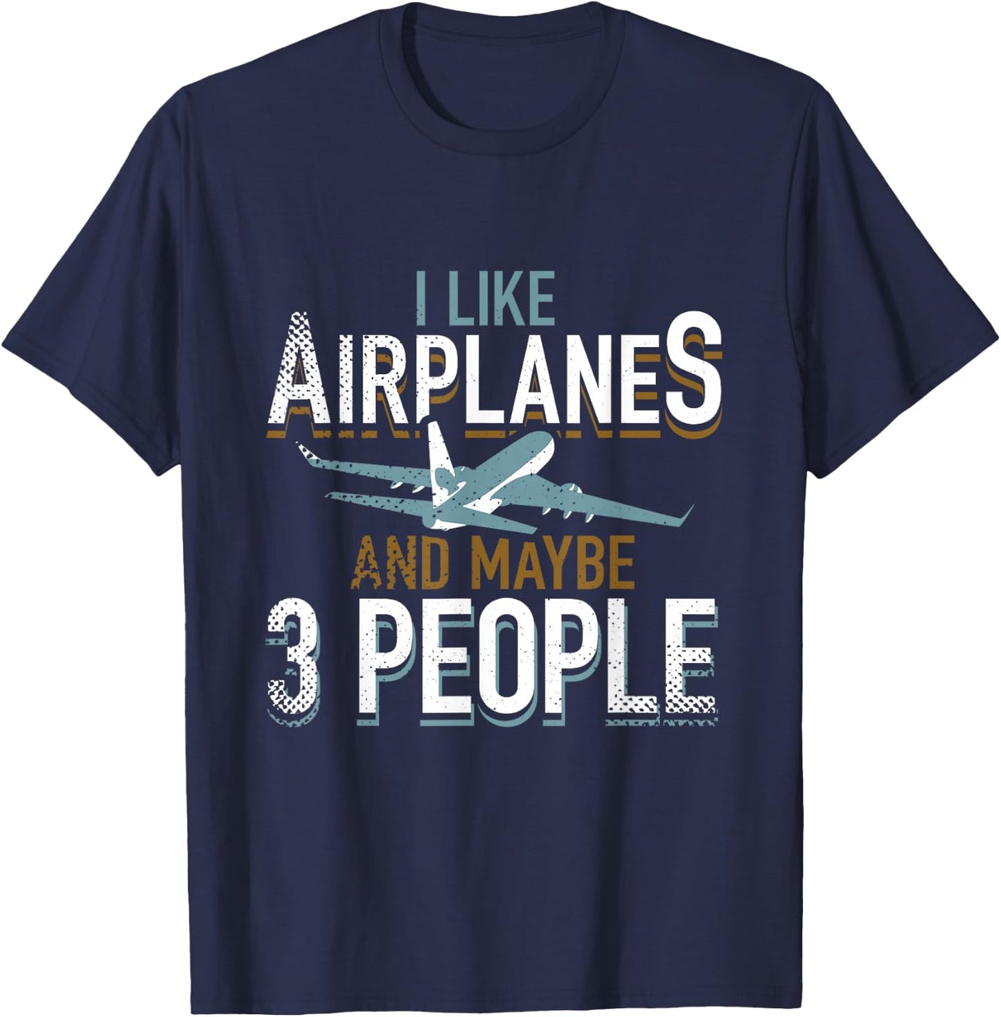 I Like Airplanes And Maybe 3 People Pilot Flying Gifts Shirt T-Shirt - T-Shirt | Navy