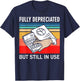Fully Depreciated But Still In Use Funny Accounting Quote T-Shirt - T-Shirt | Navy