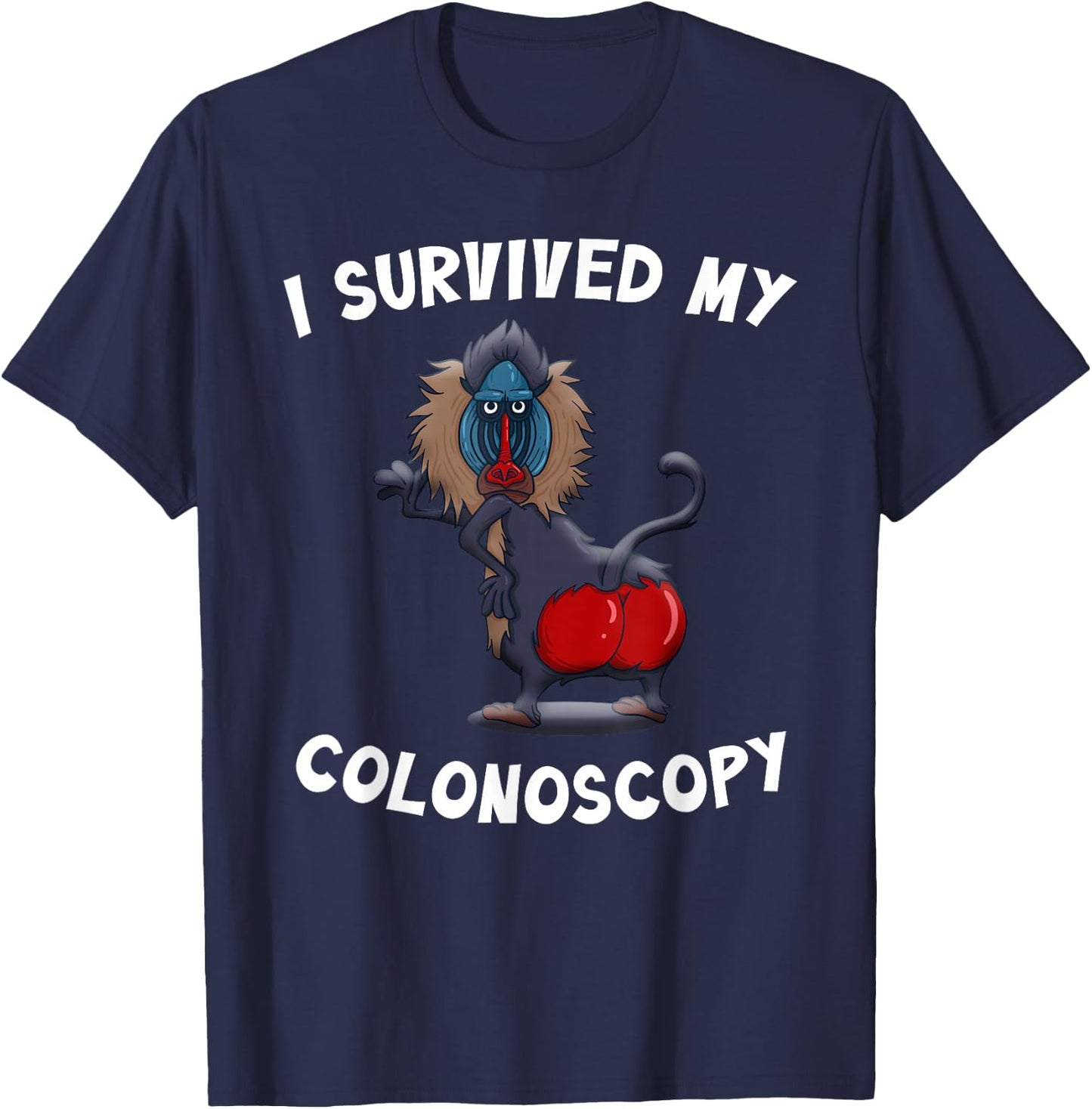 I Survived My Colonoscopy Survivor Funny Hospital Patients T-Shirt - T-Shirt | Navy