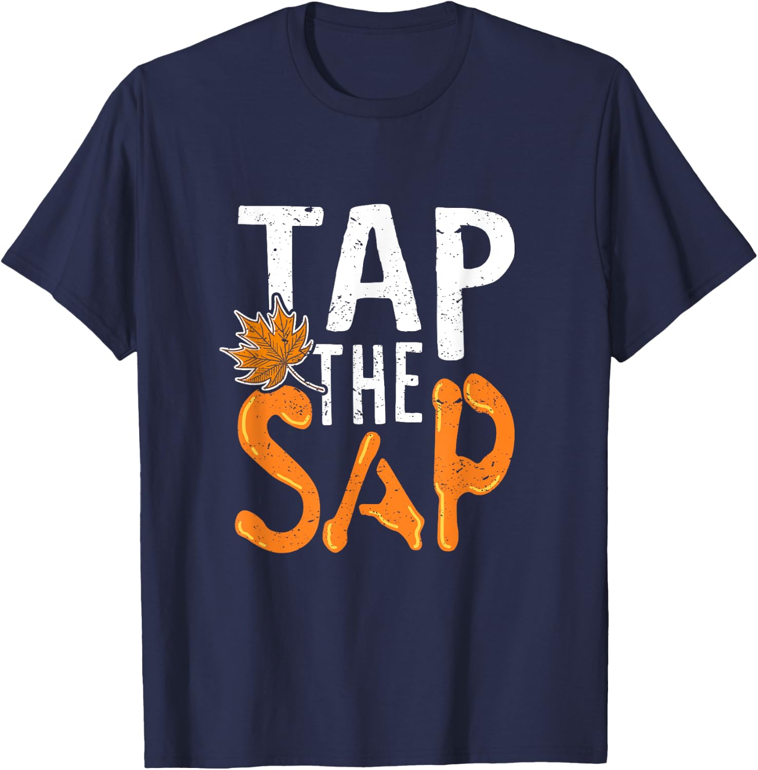 Tap The Sap Funny Maple Syrup Humor T-Shirt - T-Shirt | Navy