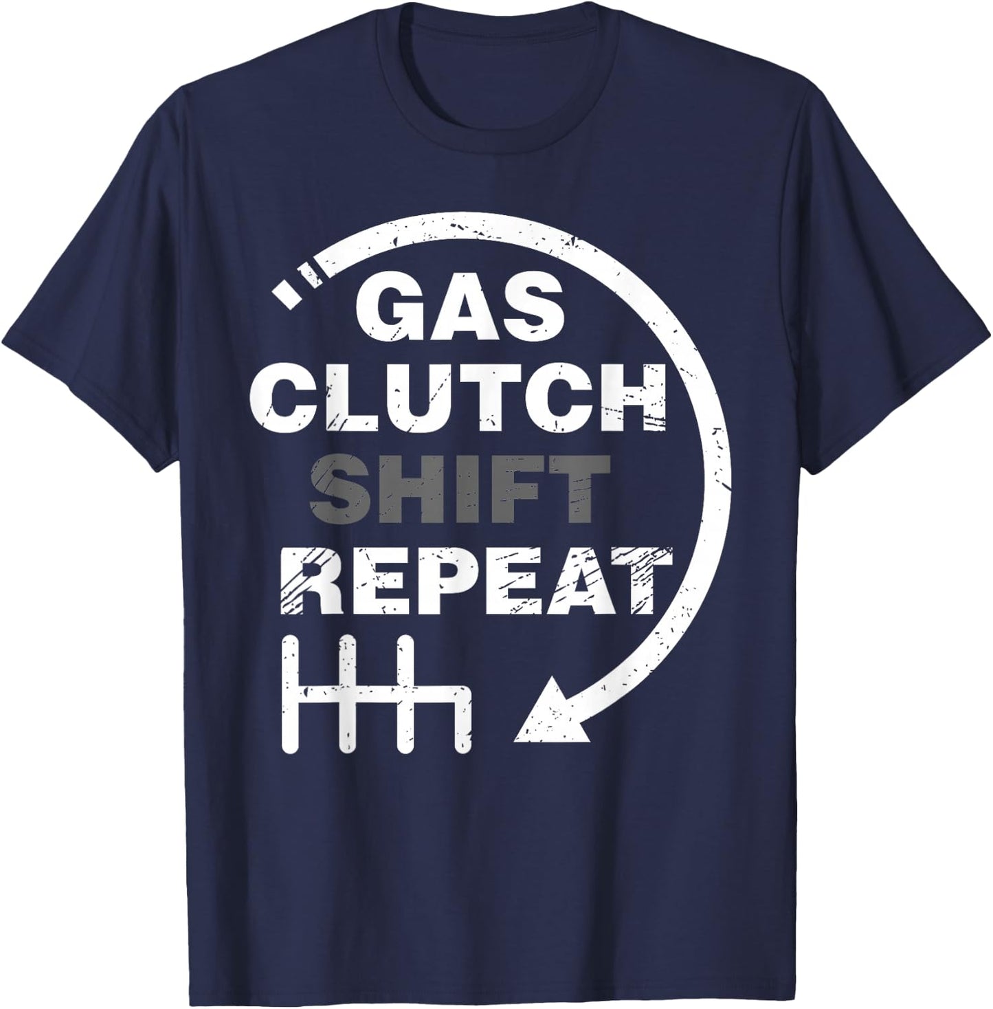 Gas Clutch Shift Repeat Funny Automotive Mechanic Gift Men T-Shirt - T-Shirt | Navy