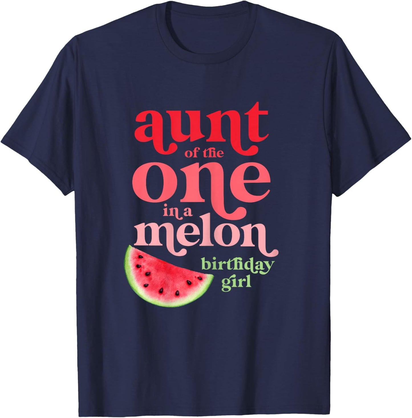 Aunt of the One In A Melon Birthday Girl Watermelon First T-Shirt - T-Shirt | Navy