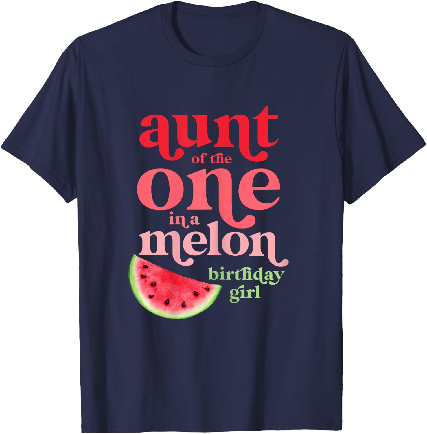 Aunt of the One In A Melon Birthday Girl Watermelon First T-Shirt - T-Shirt | Navy
