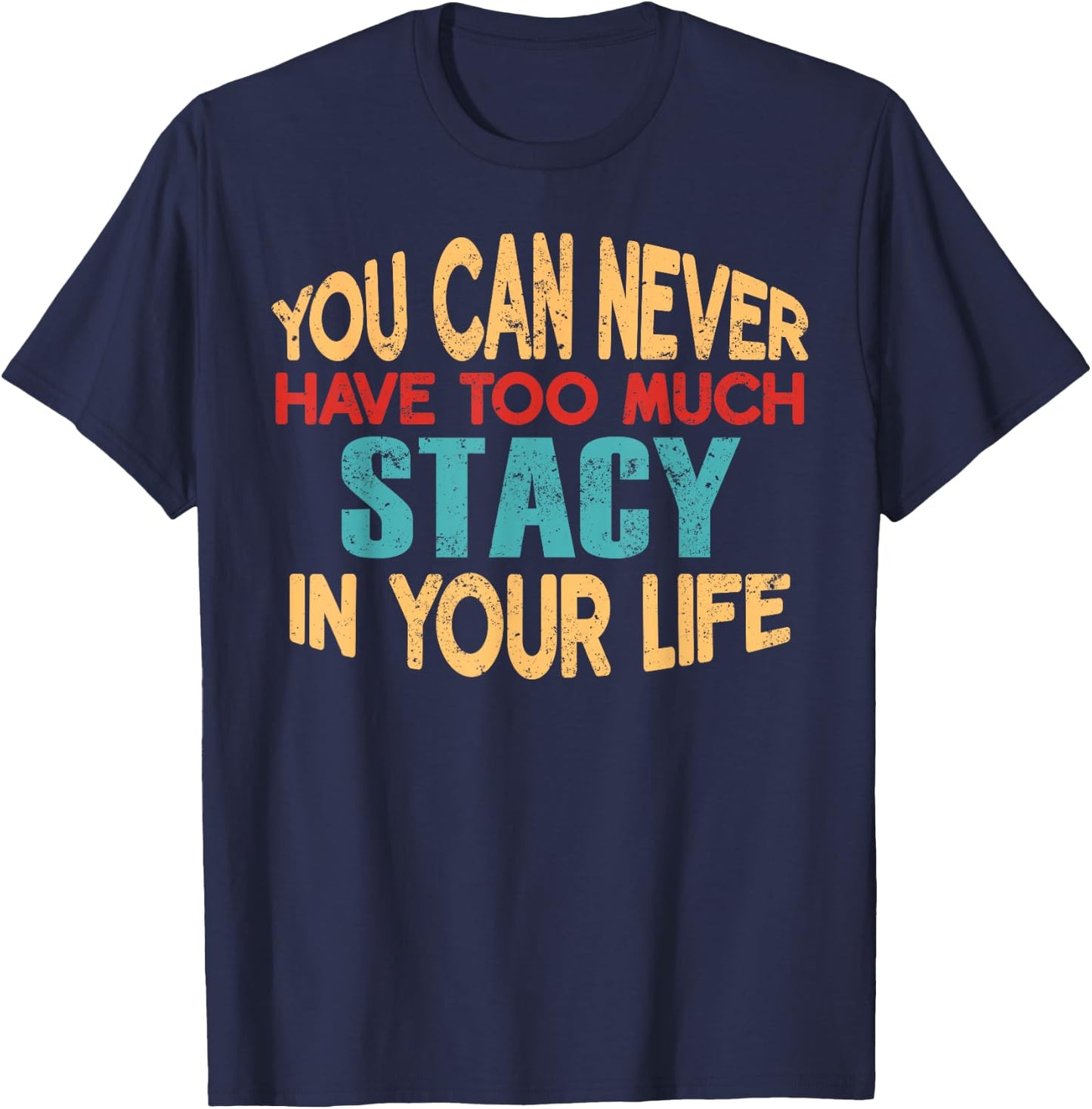 Funny Stacy Personalized First Name Joke Item T-Shirt - T-Shirt | Navy