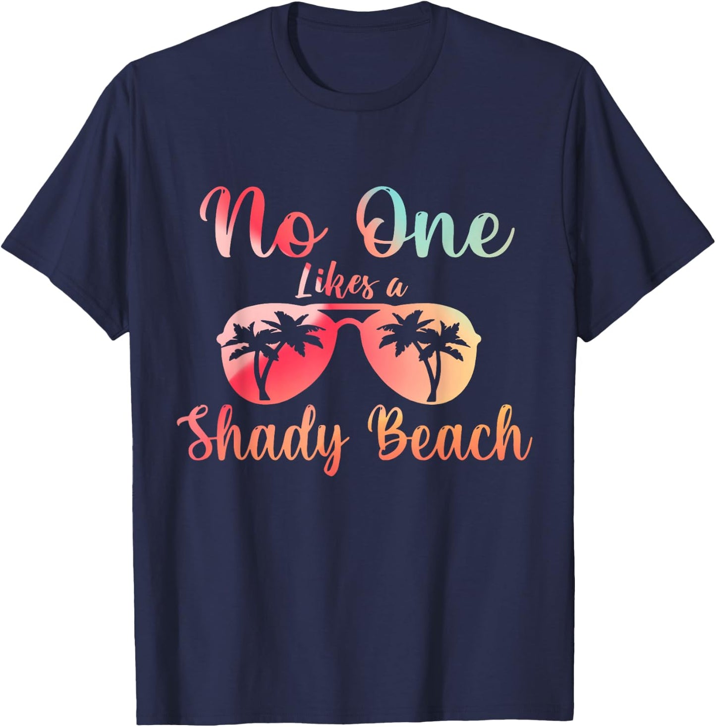 No One Like A Shady Beach, Summer Vacation Outfits T-Shirt - T-Shirt | Navy