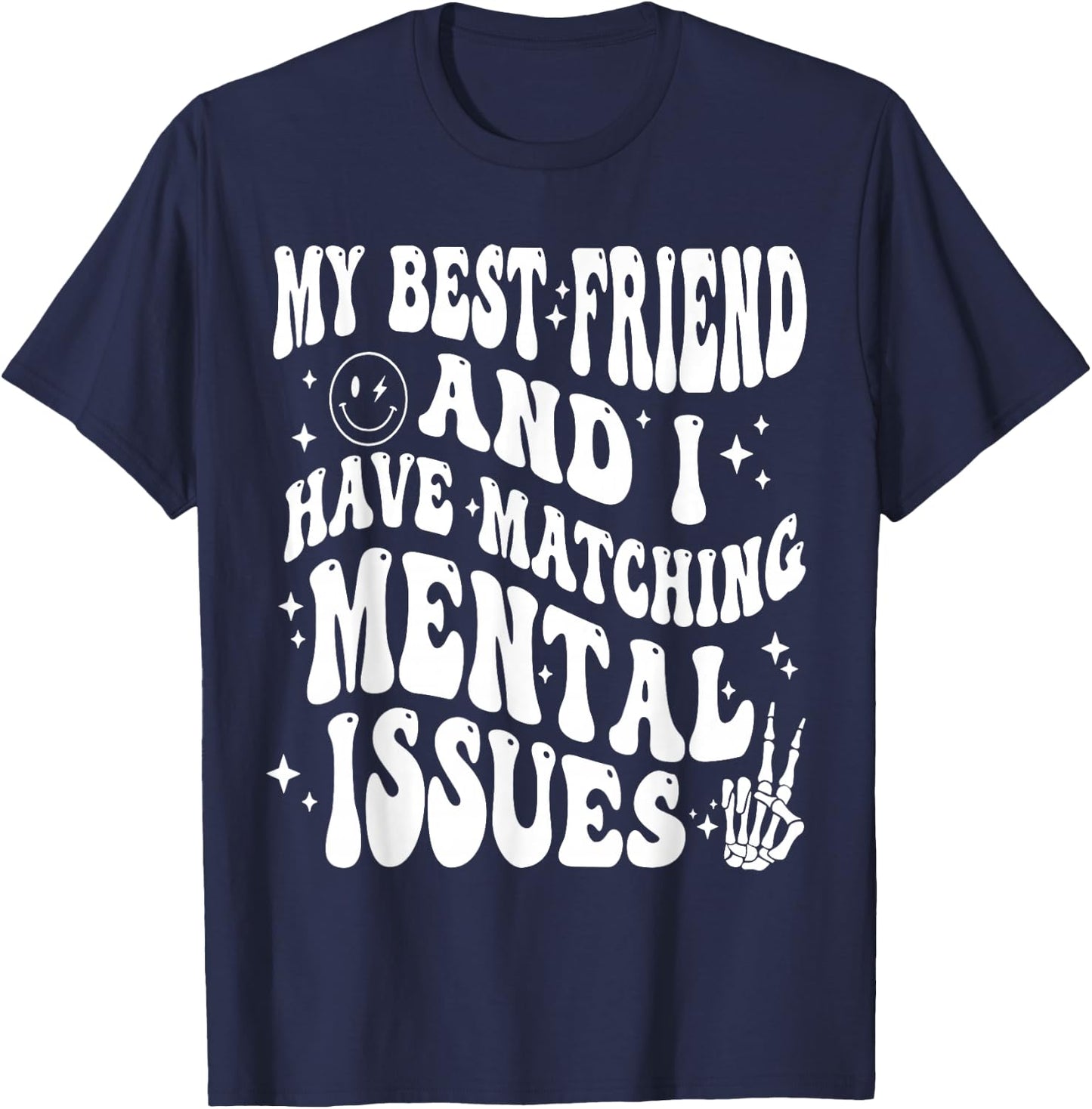 Cute Groovy My Best Friend and I Have Matching Mental Issues T-Shirt - T-Shirt | Navy