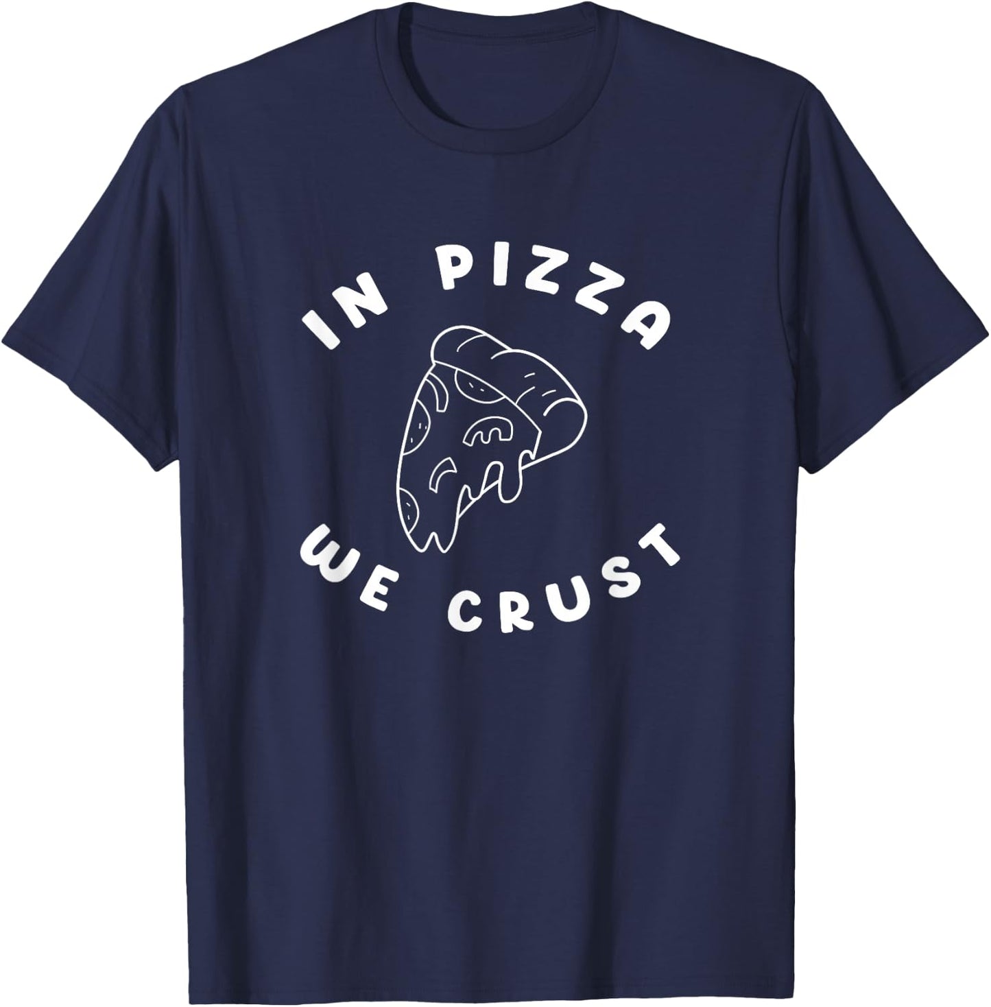 Pizza Quote Pizza Lovers Funny Food Pizza T-Shirt - T-Shirt | Navy