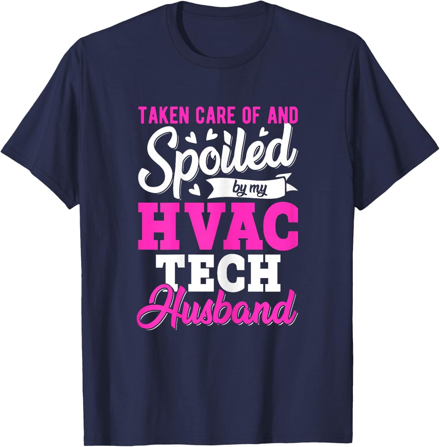 Spoiled by My HVAC Tech Husband Funny HVAC Mechanic's Wife T-Shirt - T-Shirt | Navy