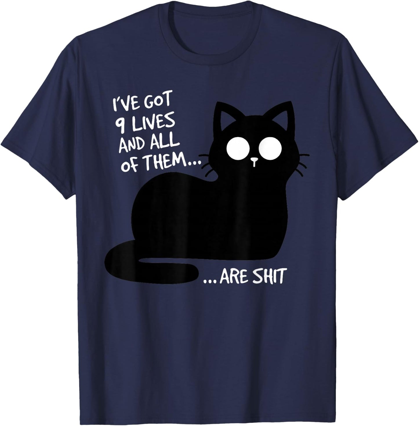 Ive Got Nine Lives Sarcastic Grumpy Black Cat Silhouette T-Shirt - T-Shirt | Navy