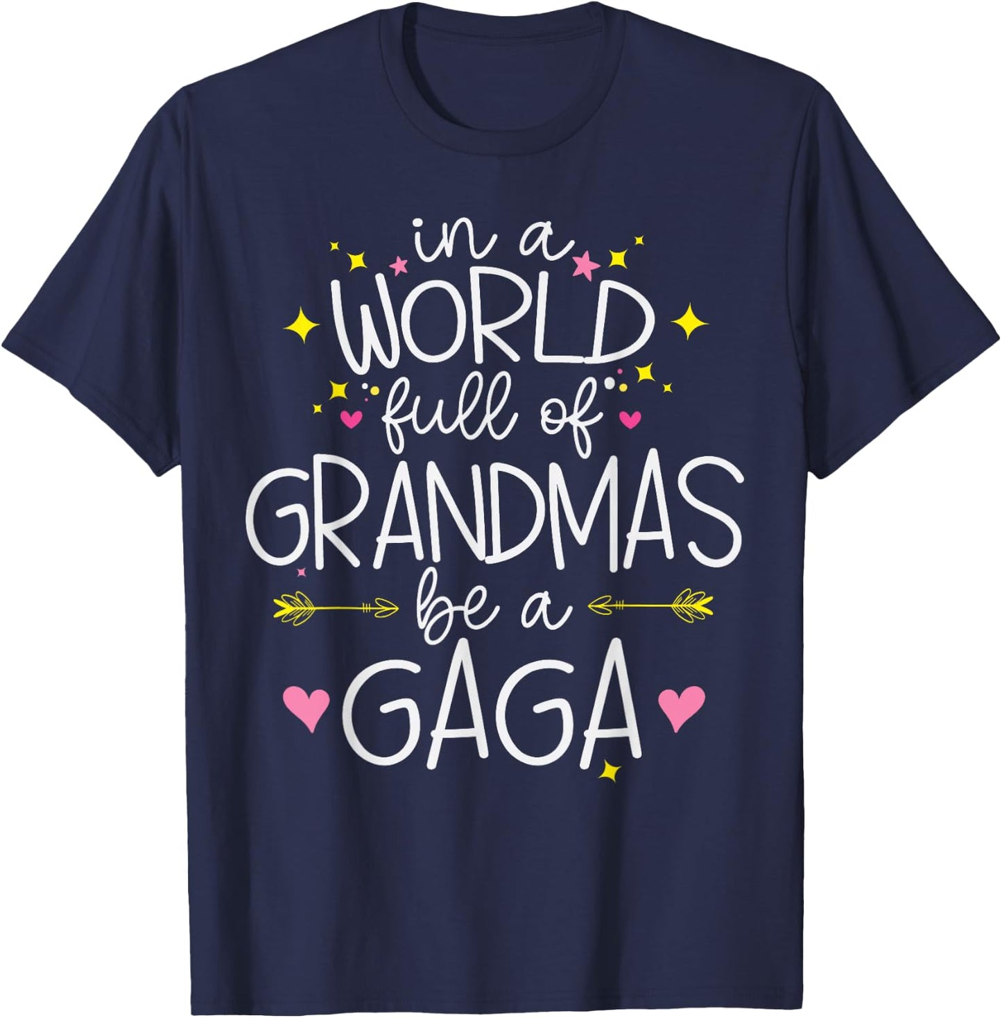 In A World Full Of Grandmas Be A Gaga Funny Grandma Granny T-Shirt - T-Shirt | Navy