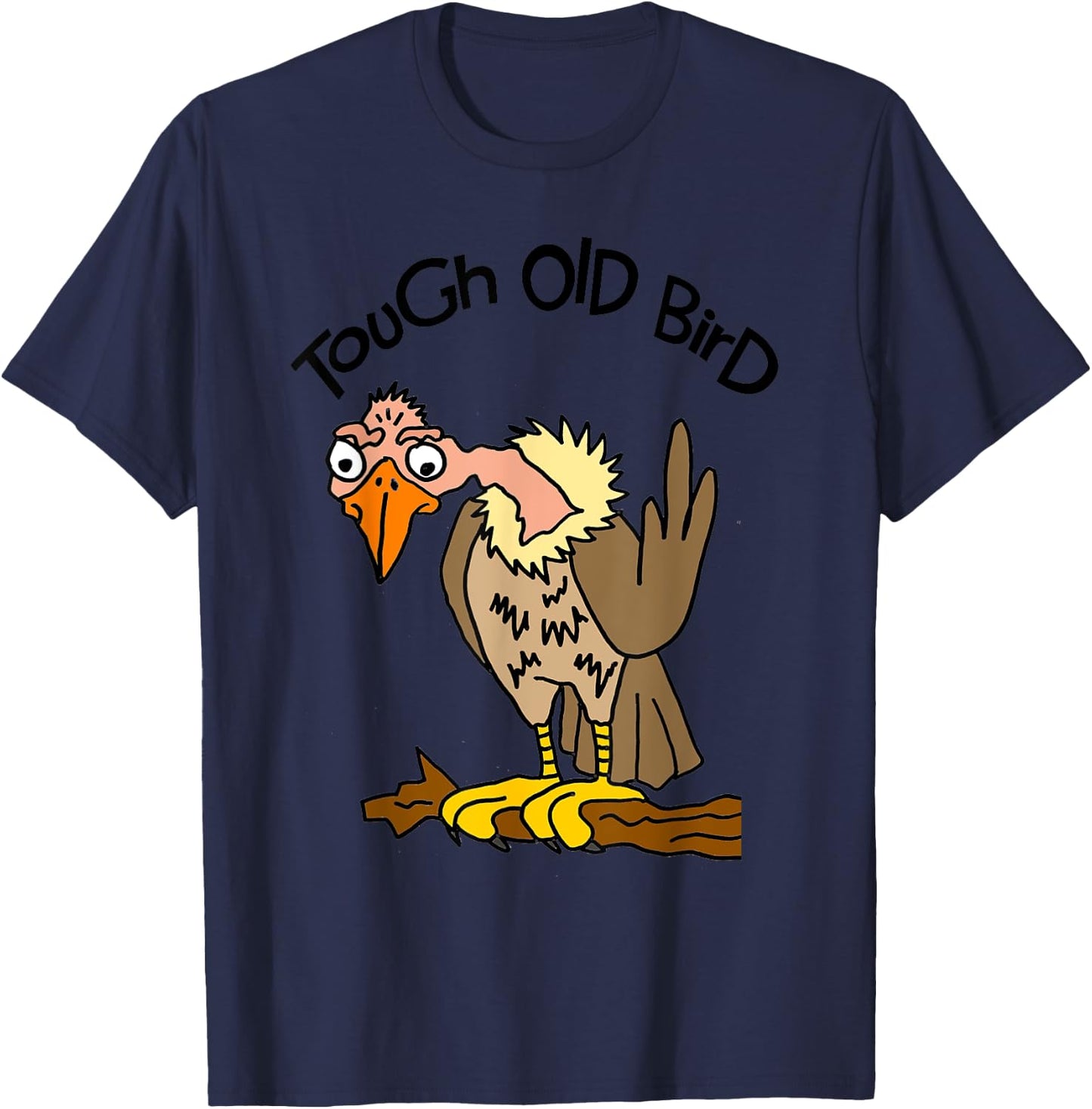 Smileteesfunny Funny Tough Old Bird Buzzard Cartoon T-Shirt - T-Shirt | Navy