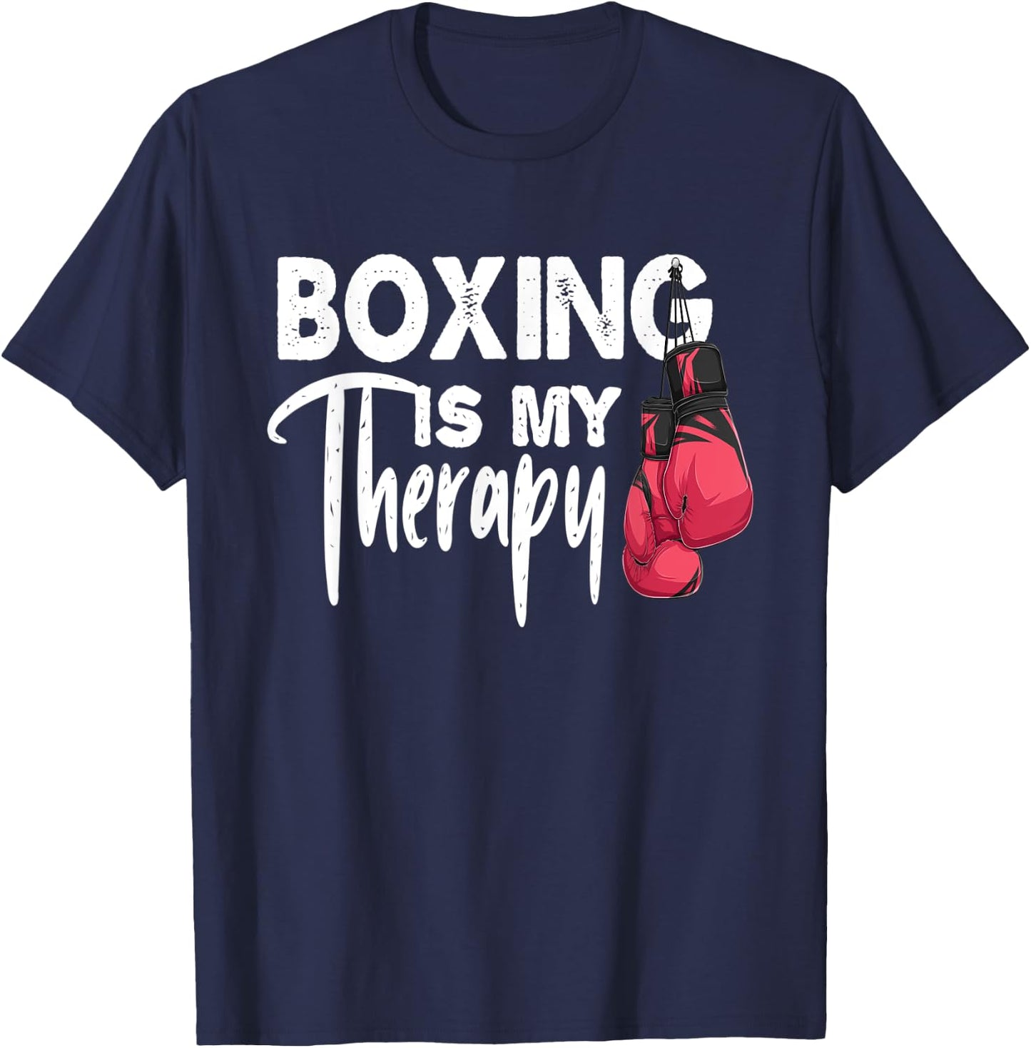 Boxing is my Therapy Funny Boxing Quote Gym Fighter Gloves T-Shirt - T-Shirt | Navy
