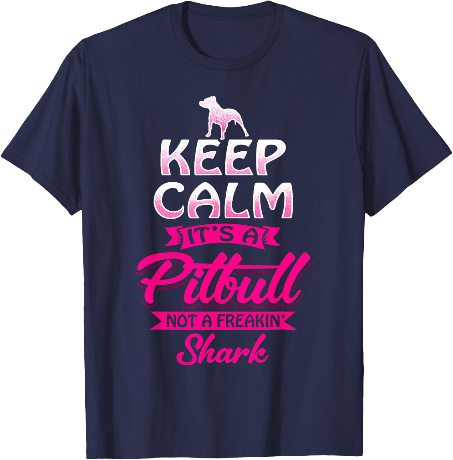 Pitbull Shirt Keep Calm It's A Pit Bull Not A Freakin' Shark T-Shirt - T-Shirt | Navy