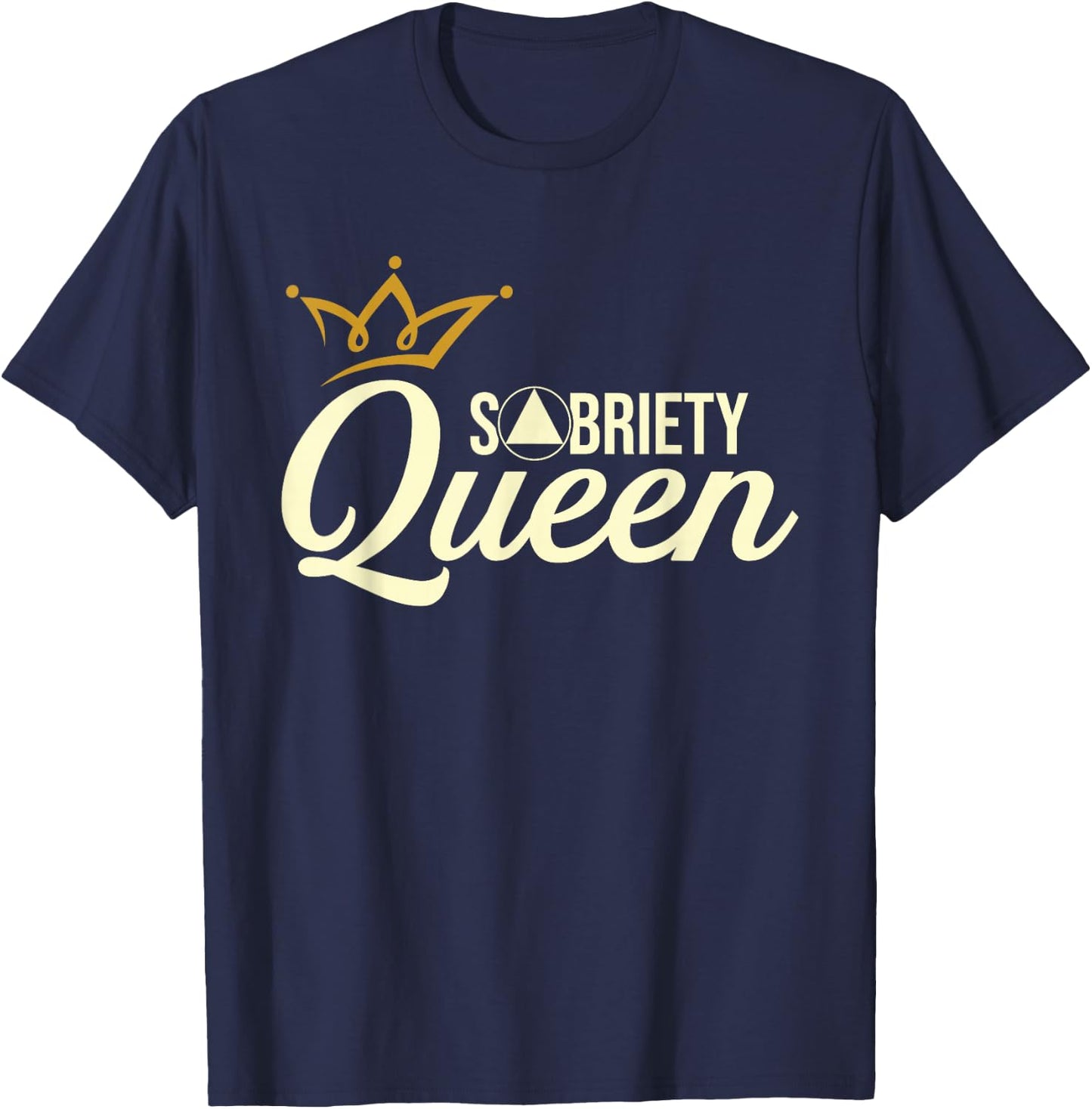 Sobriety Queen - Sober Anniversary Recovery Abstinence NA AA T-Shirt - T-Shirt | Navy