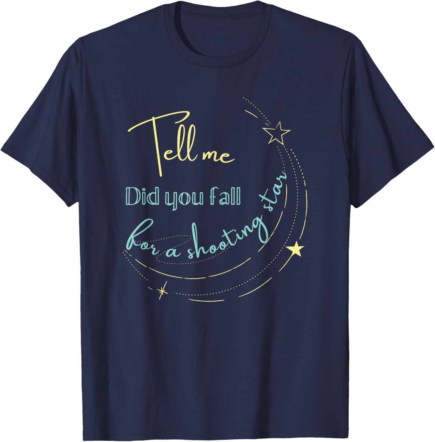 Tell Me Did You Fall For a Shooting Star T-Shirt - T-Shirt | Navy