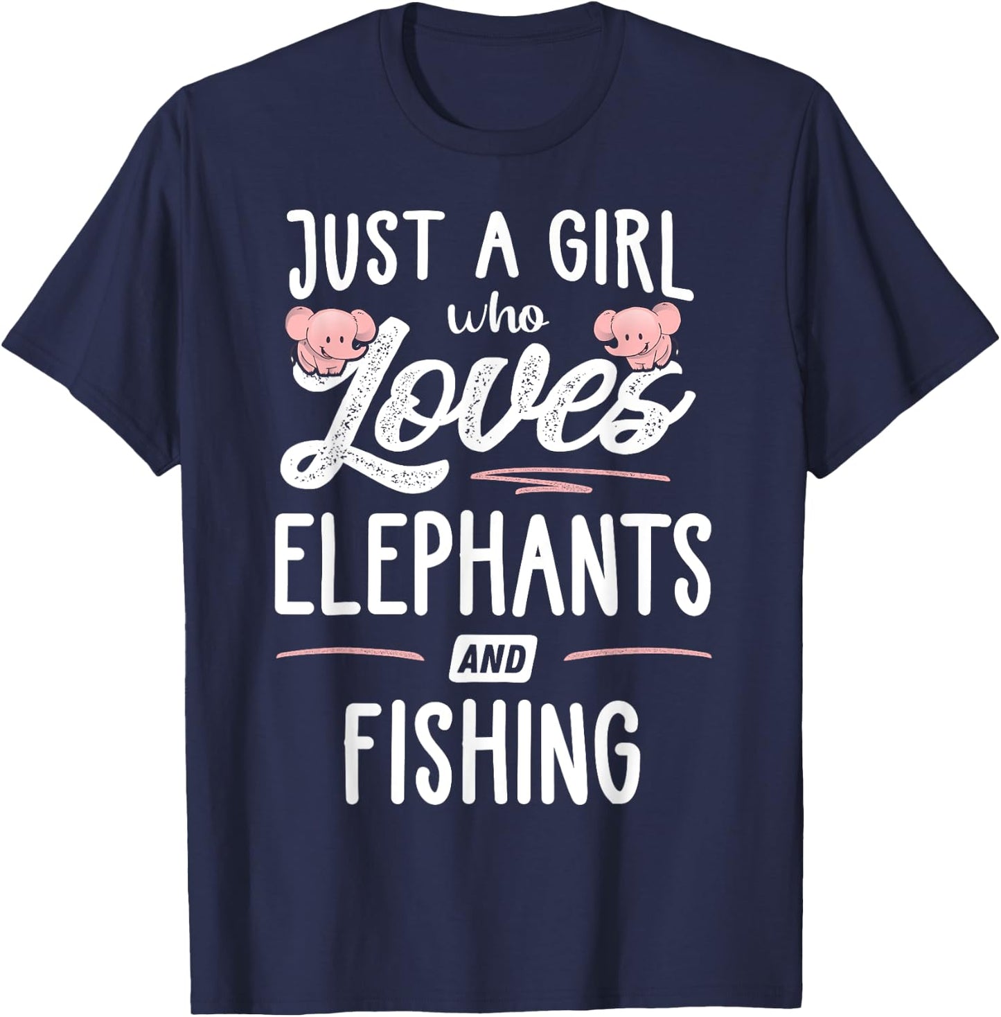 Just A Girl Who Loves Elephants And Fishing Gift Women T-Shirt - T-Shirt | Navy
