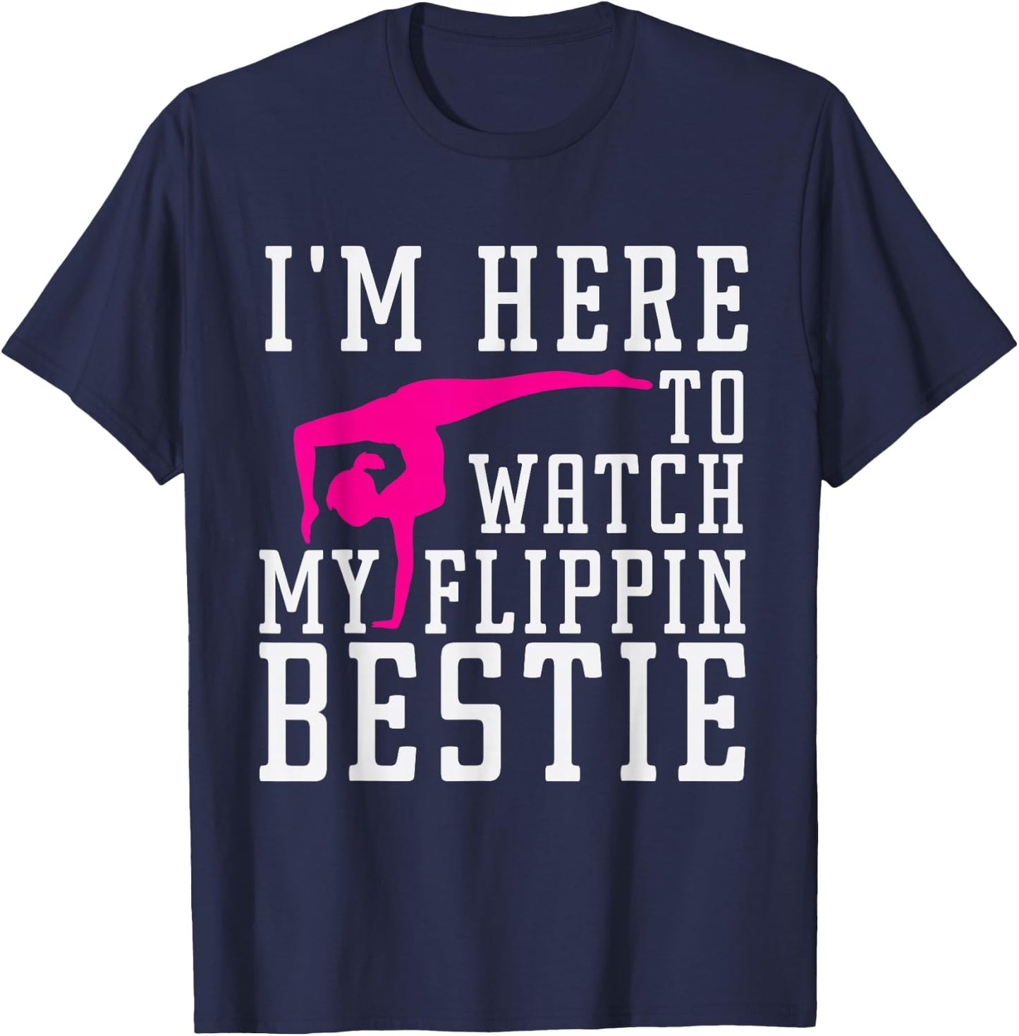 I'm Here to Watch My Flippin bestie Gymnast, Friend cheer T-Shirt - T-Shirt | Navy