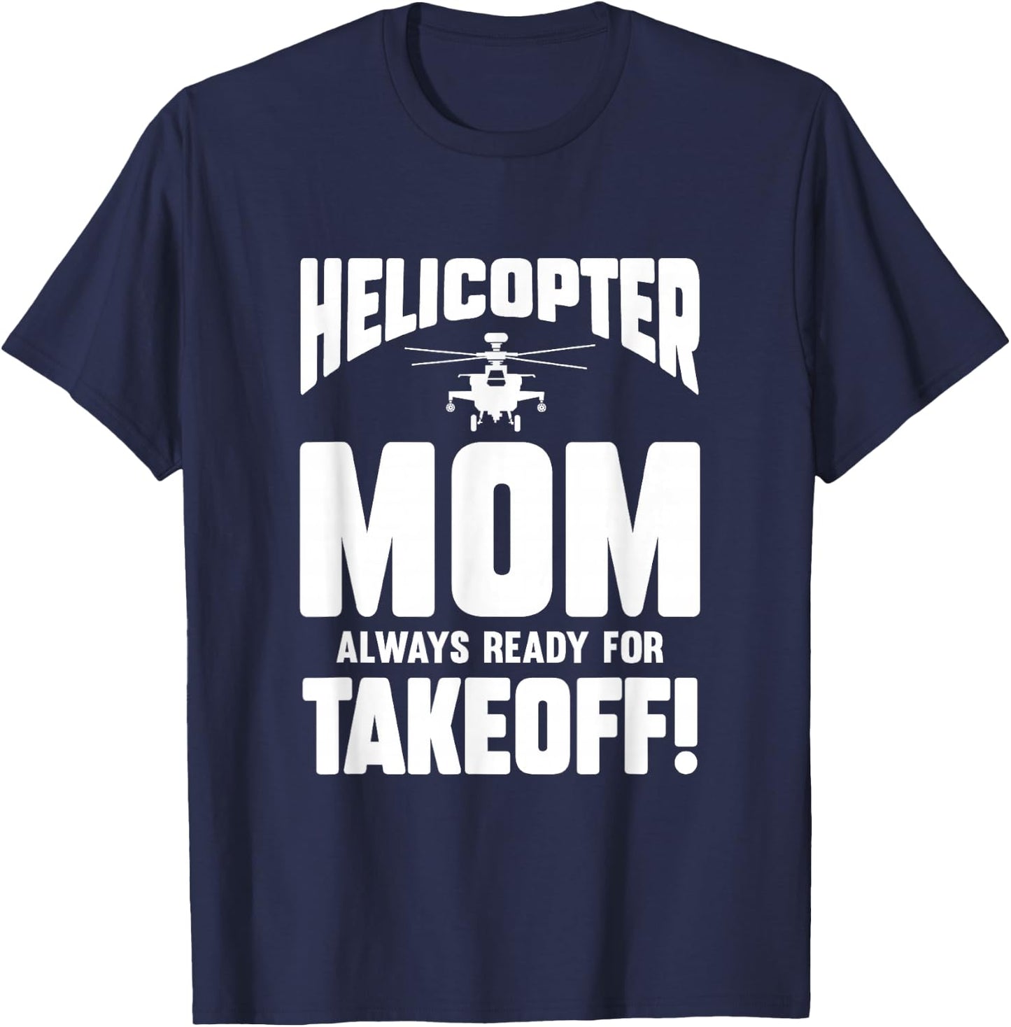 Helicopter Mom Always Ready For Takeoff T-Shirt - T-Shirt | Navy