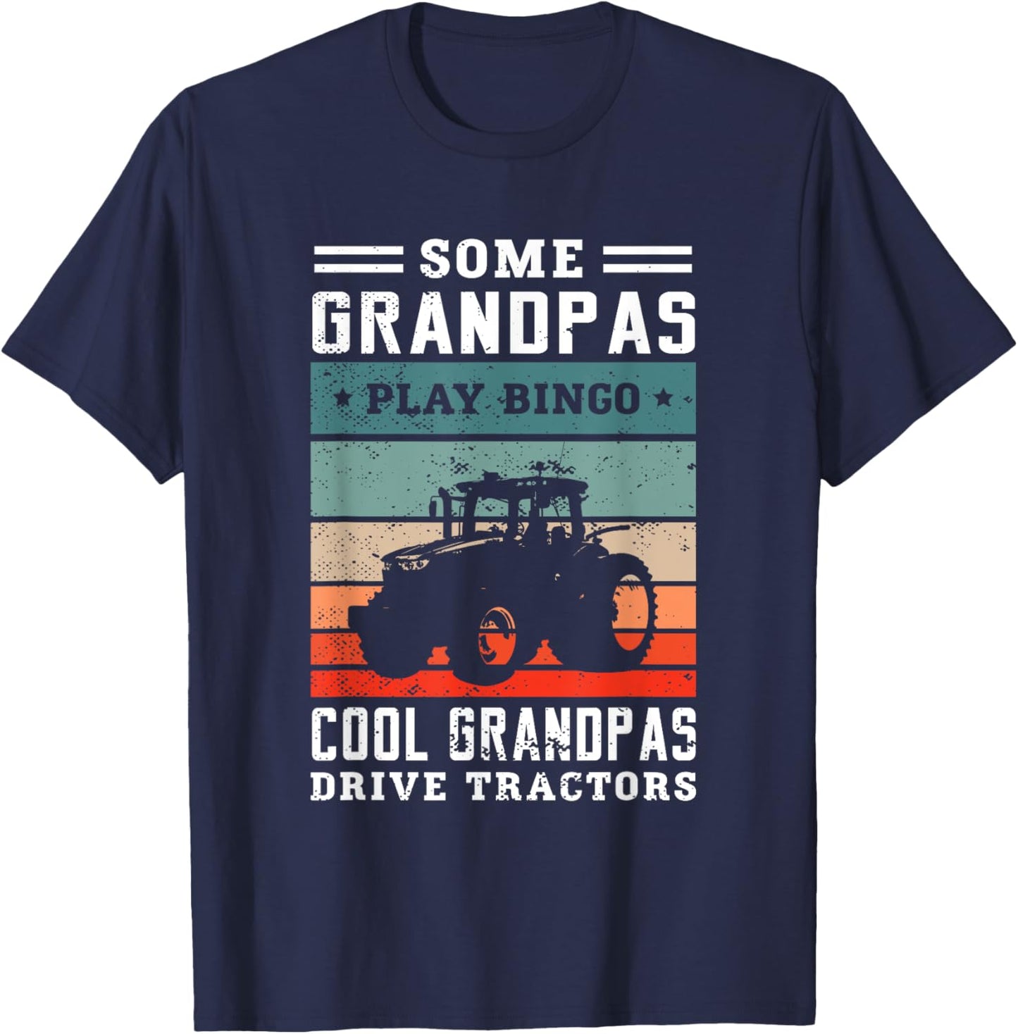 Some grandpas play bingo cool grandpas drive tractors Farmer T-Shirt - T-Shirt | Navy
