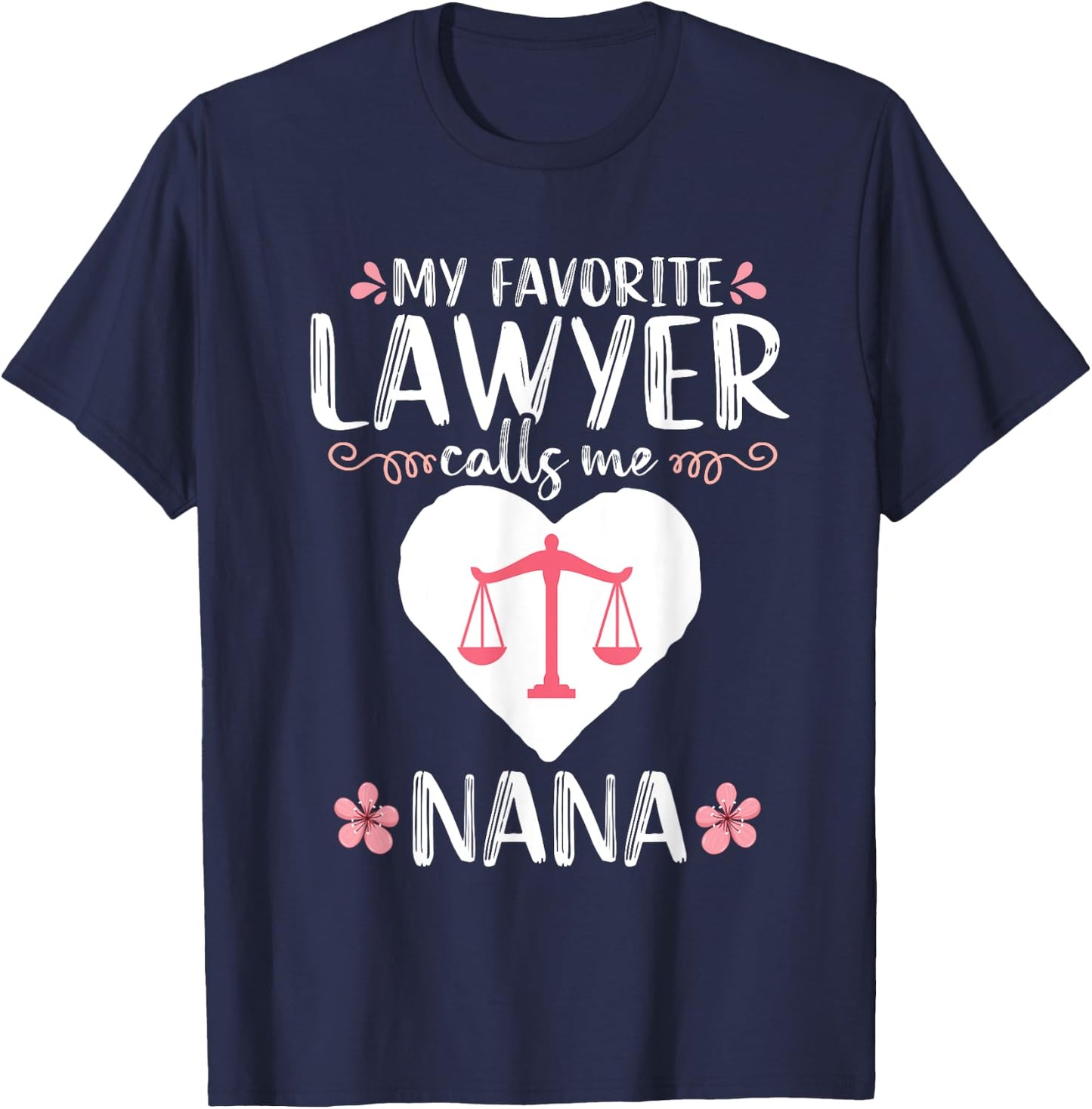 My Favorite Lawyer calls me Nana Grandma Attorney Mom T-Shirt - T-Shirt | Navy