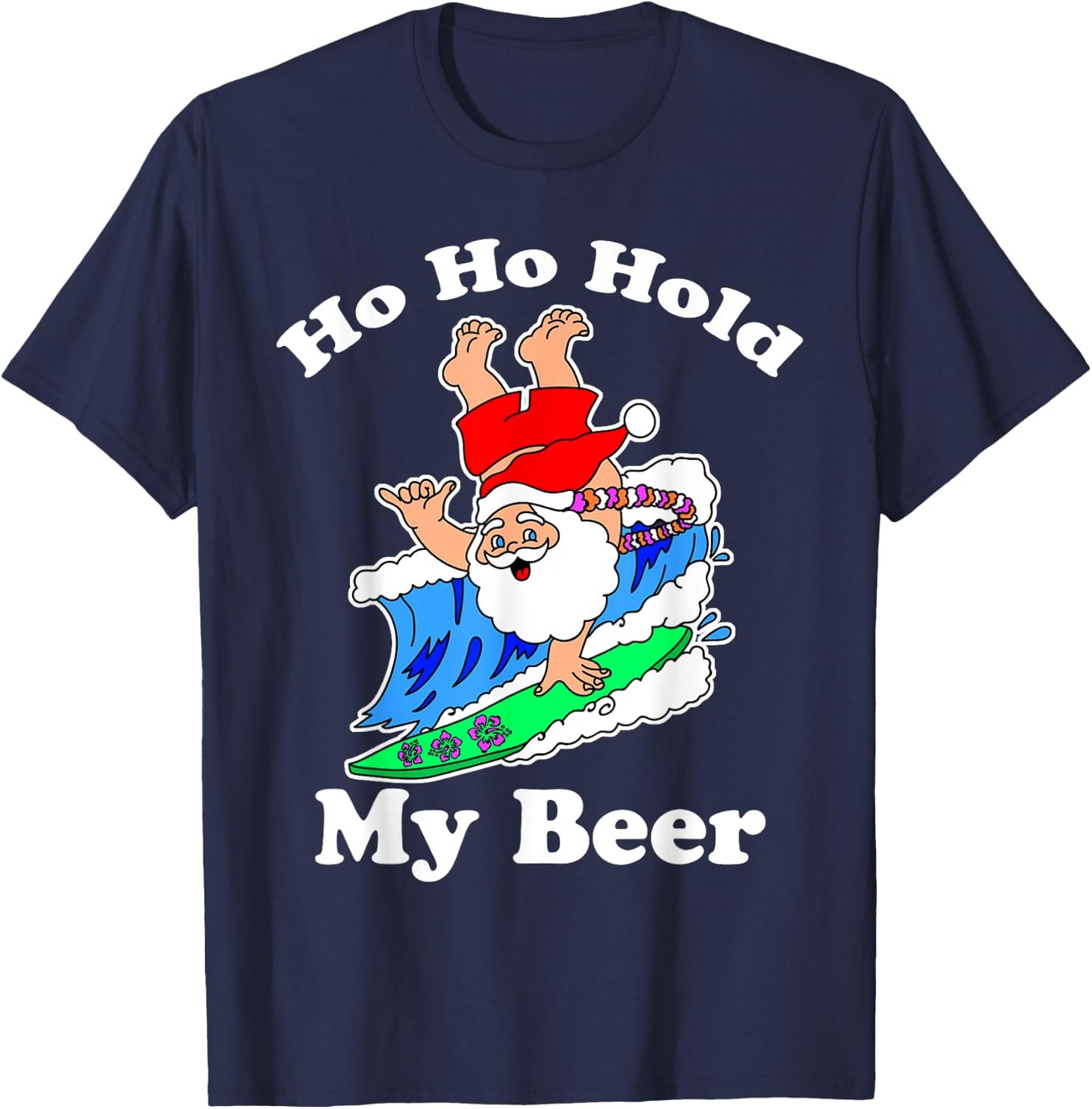 Christmas in July Santa Hawaiian Surfing, Ho Ho Hold My Beer T-Shirt - T-Shirt | Navy