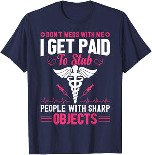 Don't Try To Mess With Me I Nurse Get Paid For Stab People T-Shirt - T-Shirt | Navy