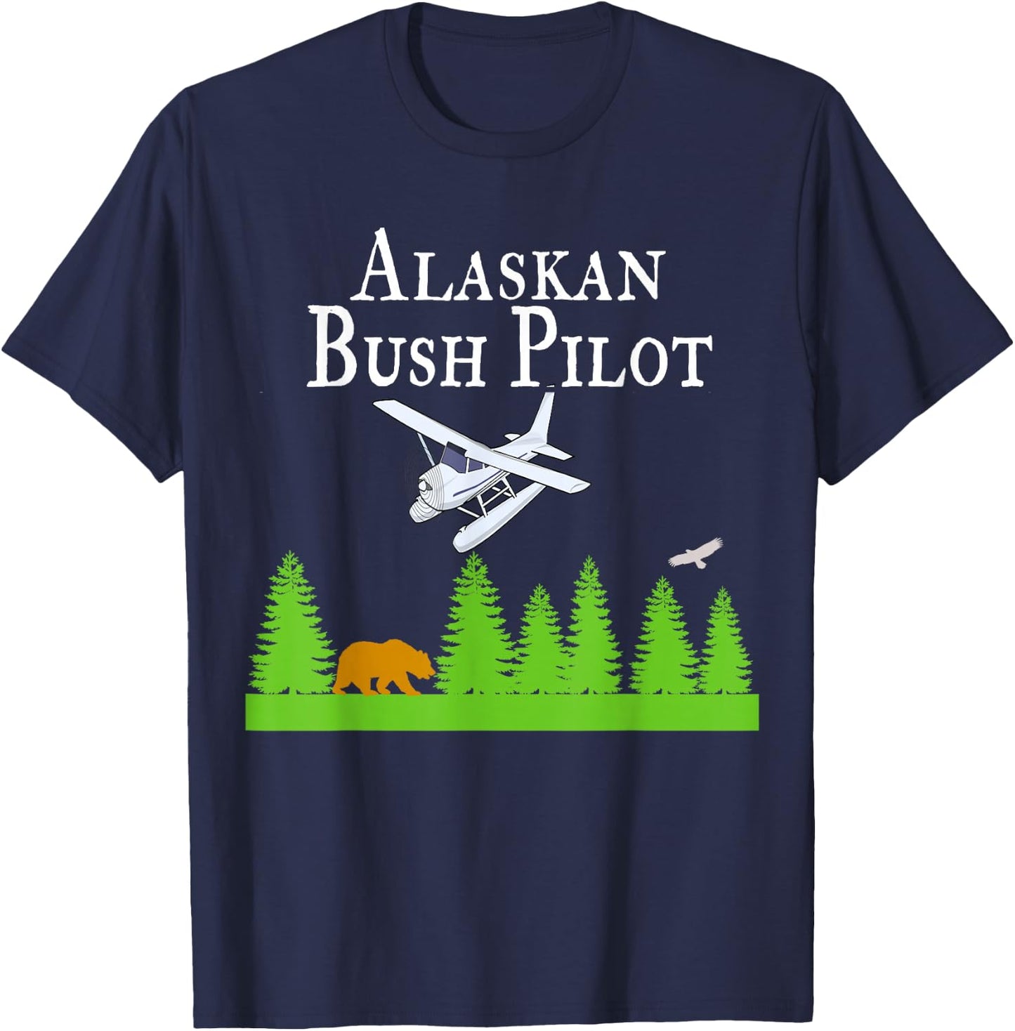 Alaskan Bush Pilot Shirt Gifts for Pilots Alaska Gift T-Shirt - T-Shirt | Navy