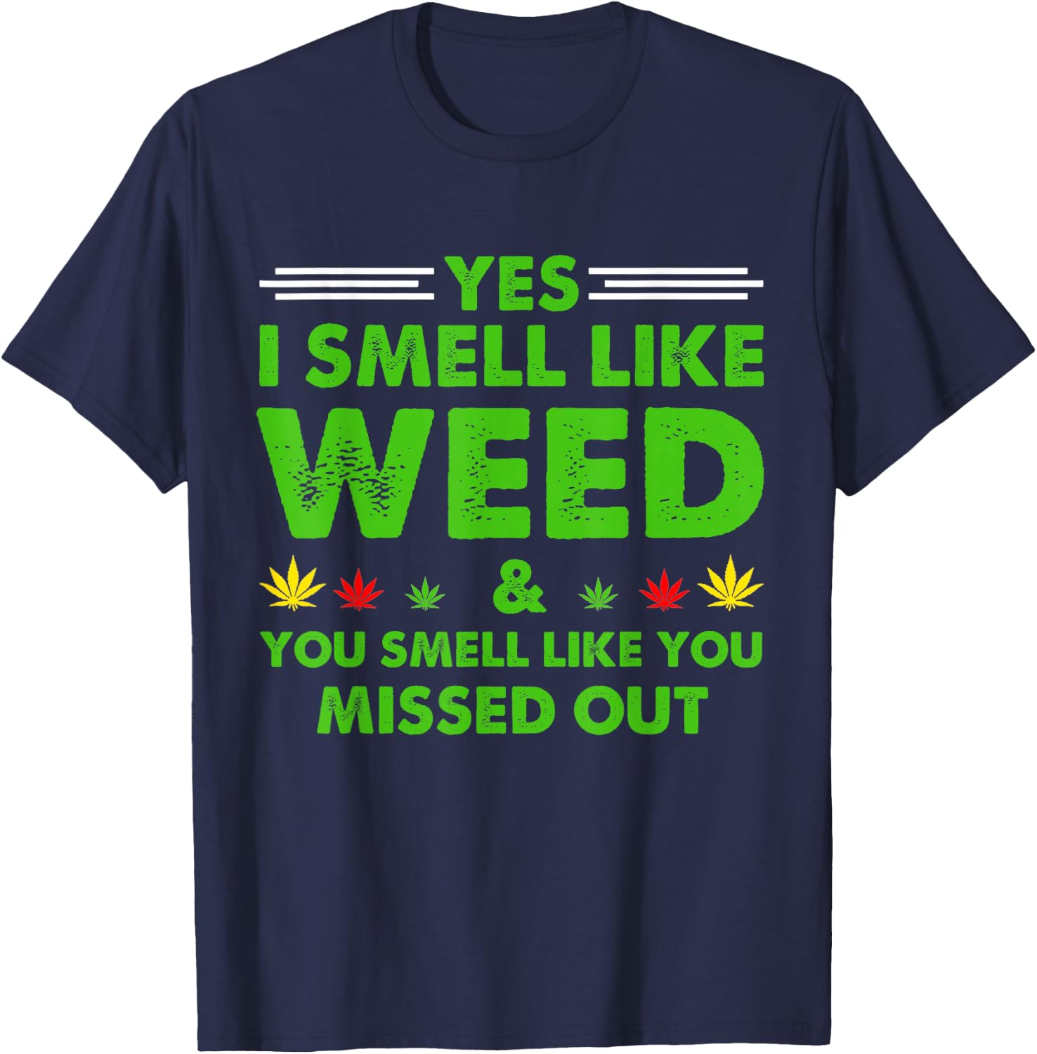Yes I Smell Like Weed You Smell Like You Missed Out Presetns T-Shirt - T-Shirt | Navy