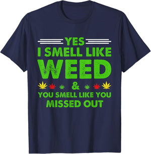 Yes I Smell Like Weed You Smell Like You Missed Out Presetns T-Shirt - T-Shirt | Navy
