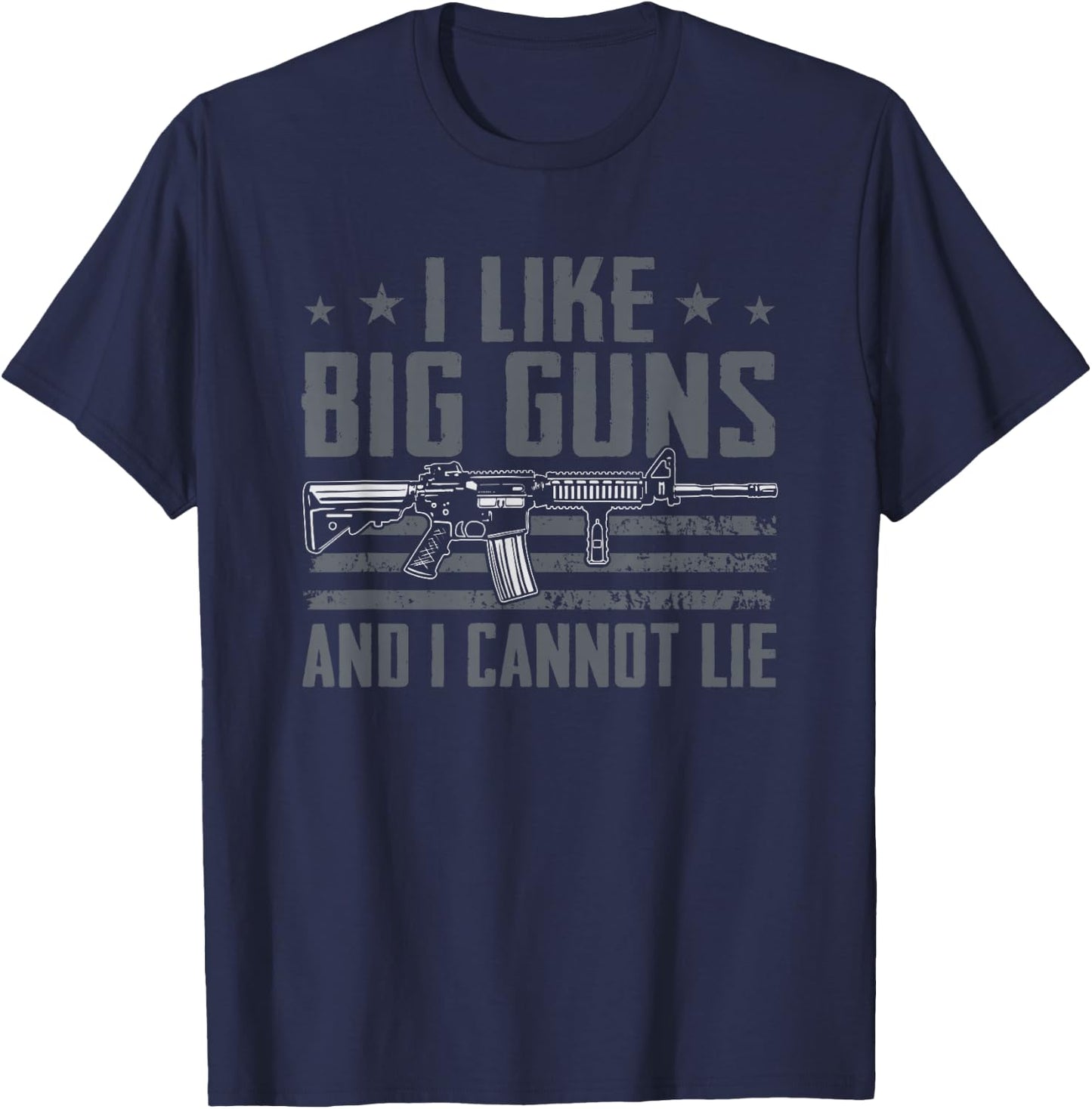 I Like Big Guns And I Cannot Lie - Funny AR15 Gun Joke T-Shirt - T-Shirt | Navy