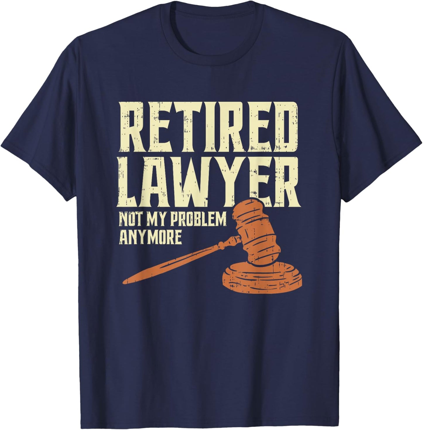 Attorney Retirement Humor | Funny Retired Lawyer T-Shirt - T-Shirt | Navy