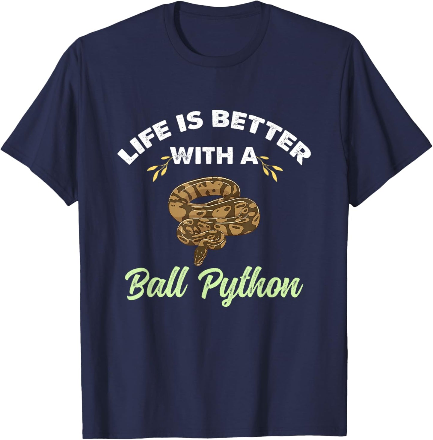 Life Is Better With A Ball Python T-Shirt - T-Shirt | Navy