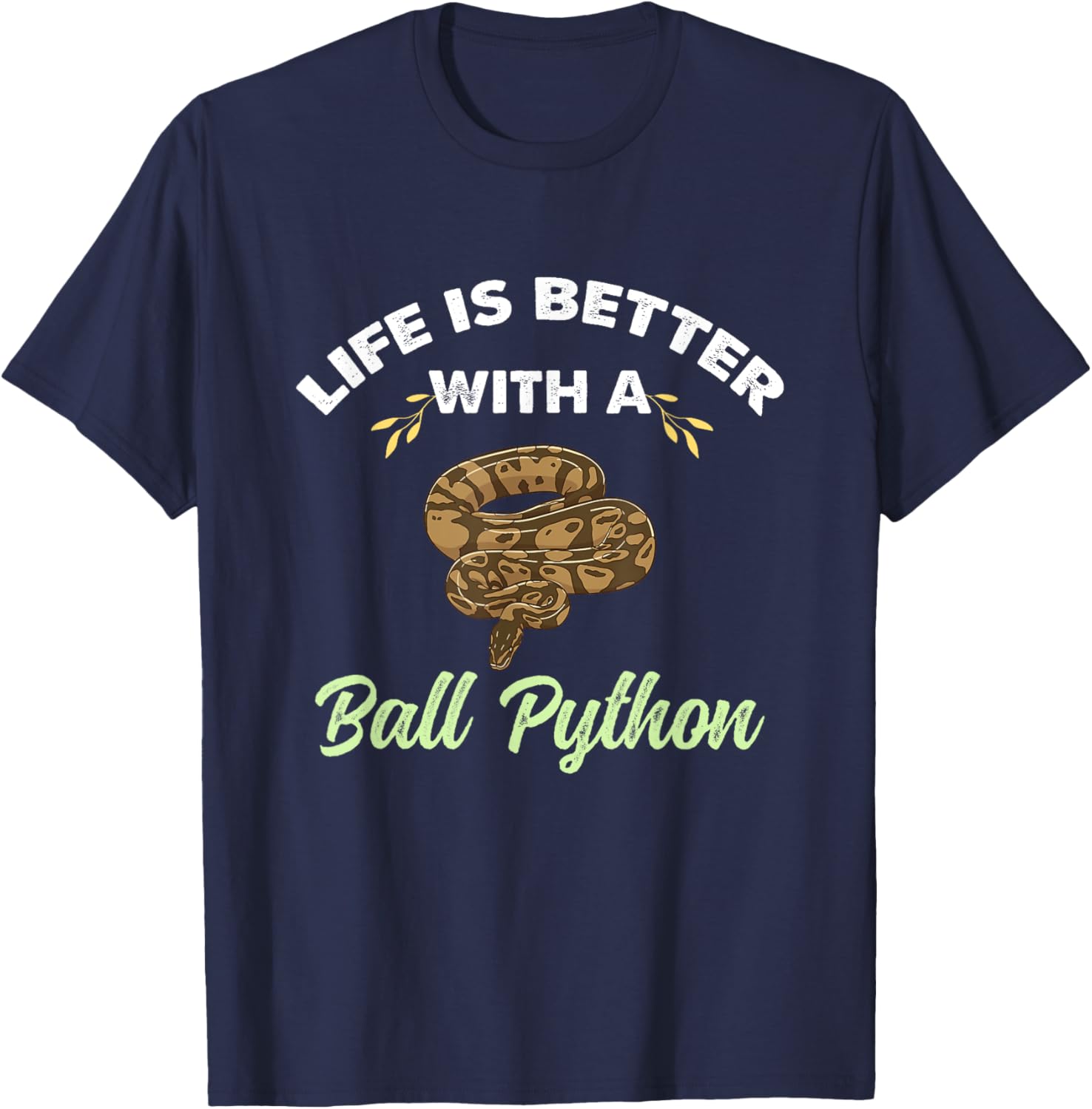 Life Is Better With A Ball Python T-Shirt - T-Shirt | Navy