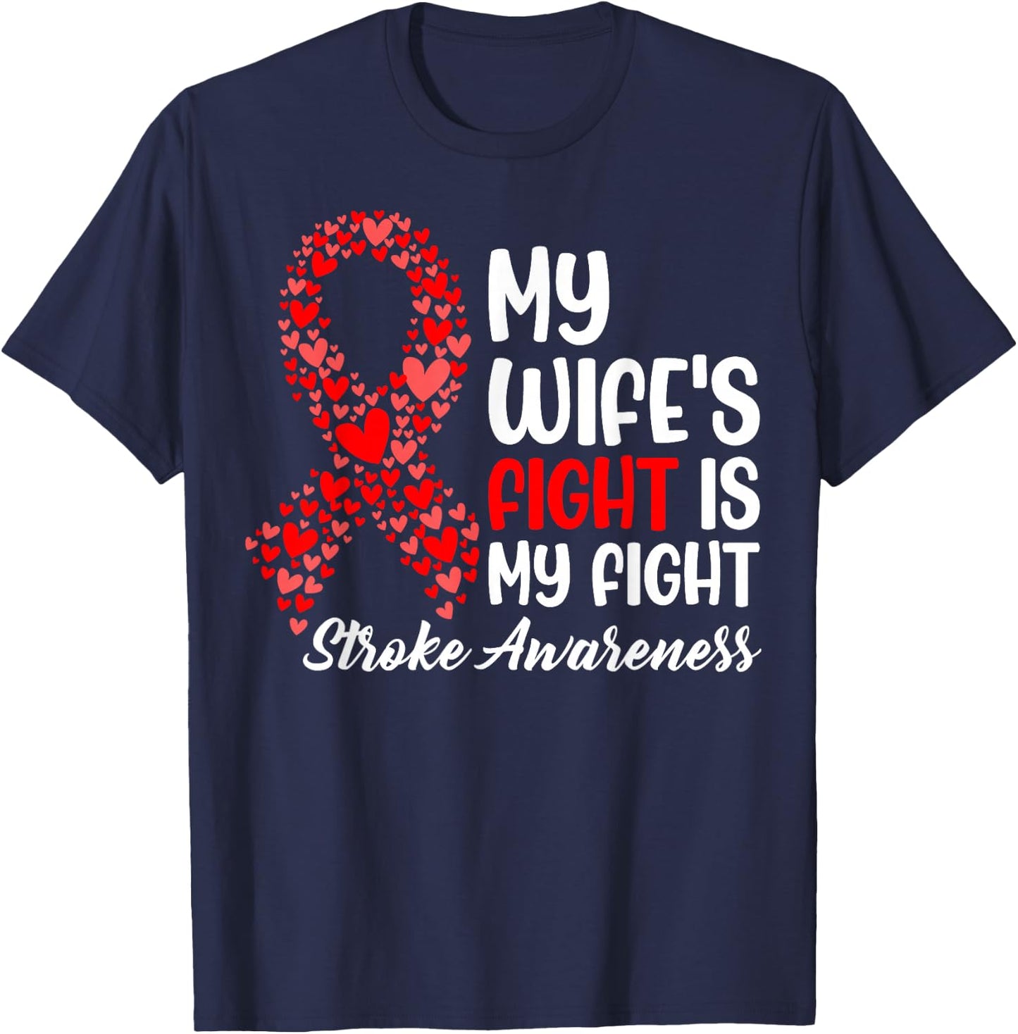 My Wife's Fight is My Fight - Stroke Survivor Awareness T-Shirt - T-Shirt | Navy