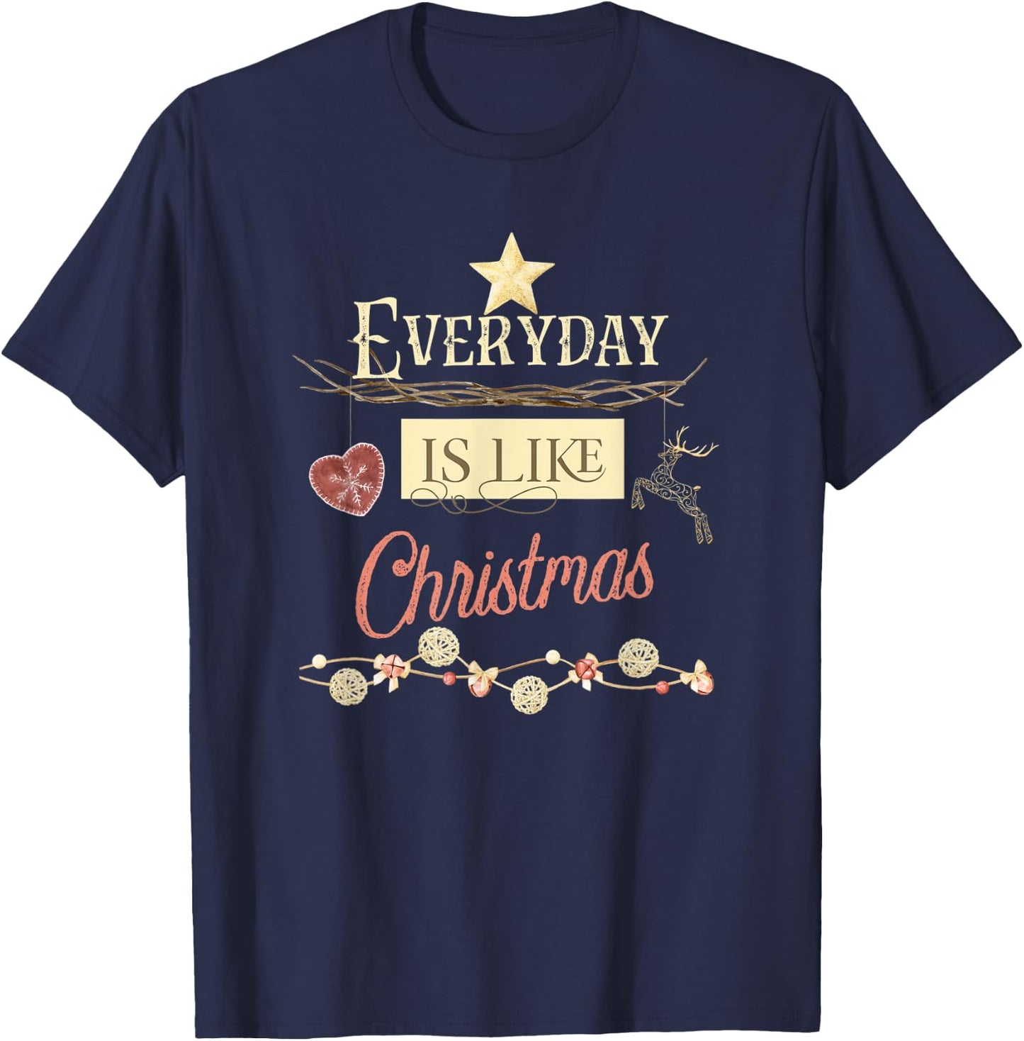 Everyday Is Like Christmas T-Shirt - T-Shirt | Navy