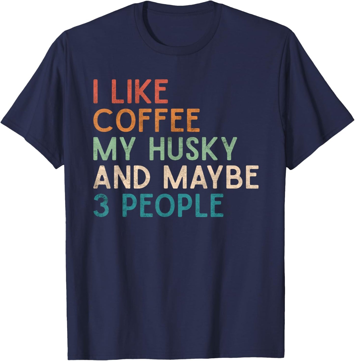 Love Coffee Husky and Maybe 3 People Siberian Husky Dog Mom Women T-Shirt - T-Shirt | Navy