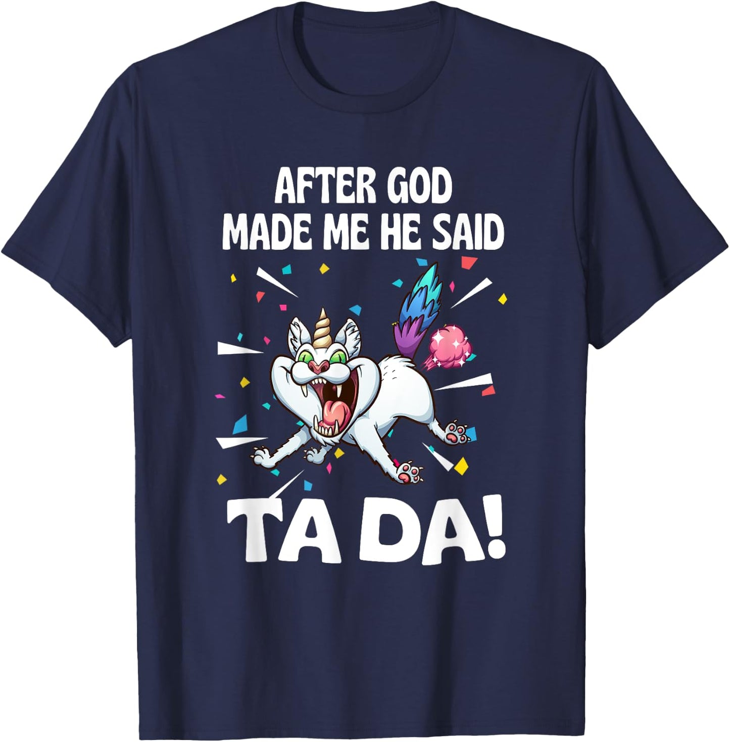 After God made Me He Said Ta Da Funny Cat T-Shirt - T-Shirt | Navy