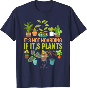 It's Not Hoarding If Its Plants Funny Garden Plant T-Shirt - T-Shirt | Navy