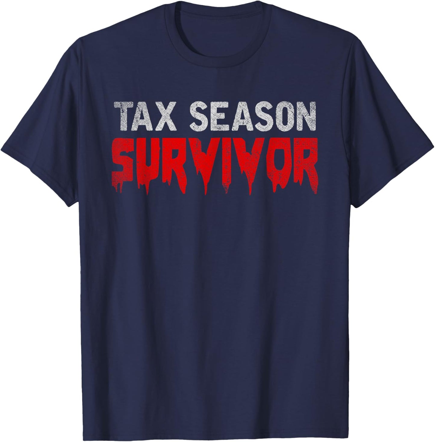 Tax Season Survivor Tax Returns Funny CPA Gift Tax Season T-Shirt - T-Shirt | Navy