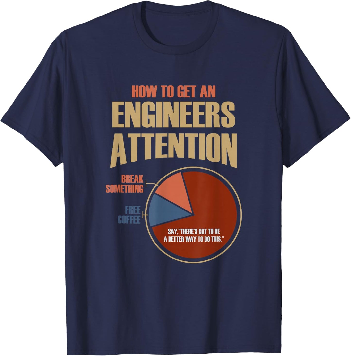 How To Get An Engineers Attention Shirt Funny Engineer Gift T-Shirt - T-Shirt | Navy