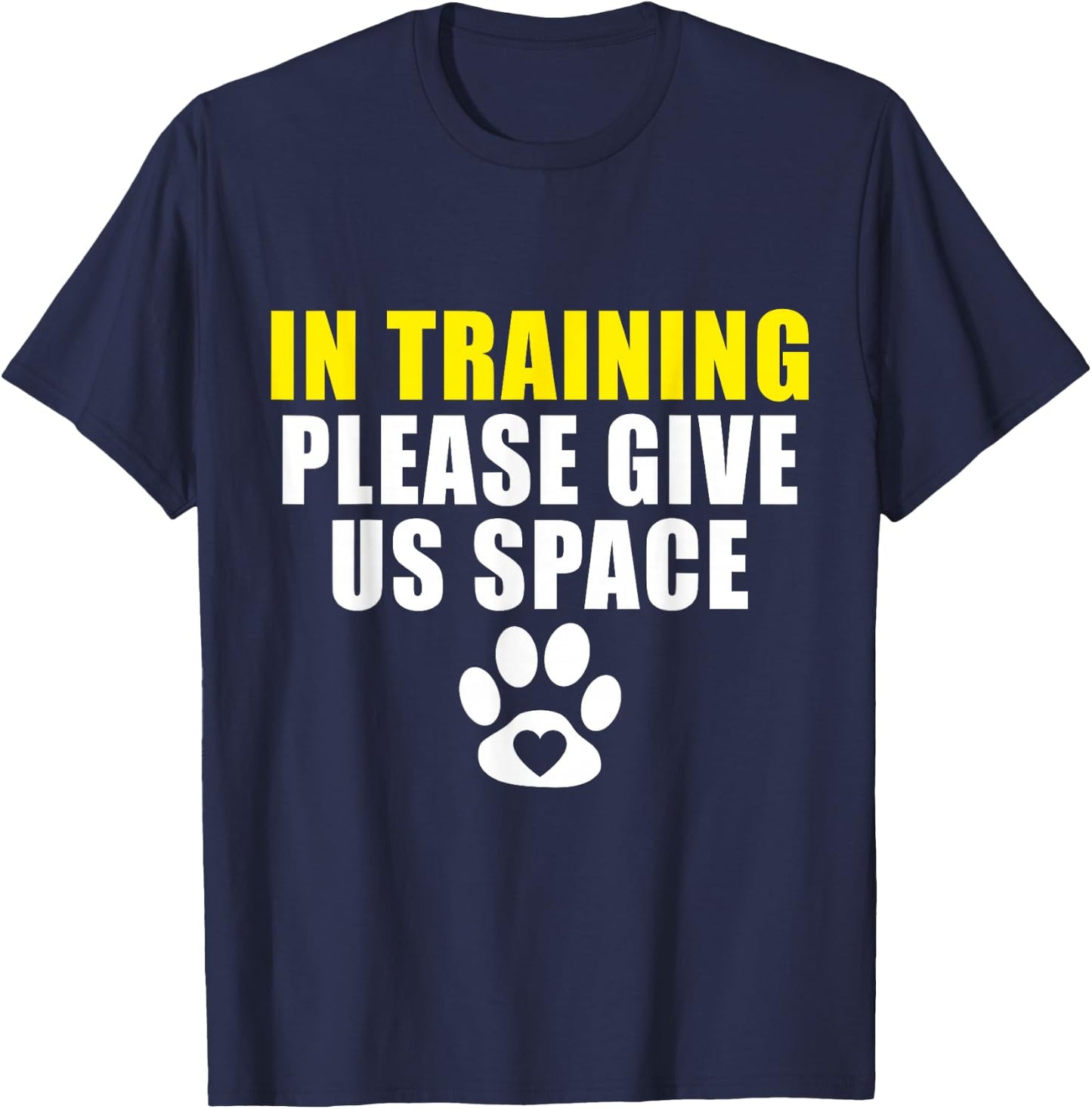 In Training Please Give Us Space Dog Training Dog Trainer T-Shirt - T-Shirt | Navy