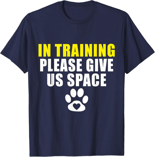 In Training Please Give Us Space Dog Training Dog Trainer T-Shirt - T-Shirt | Navy