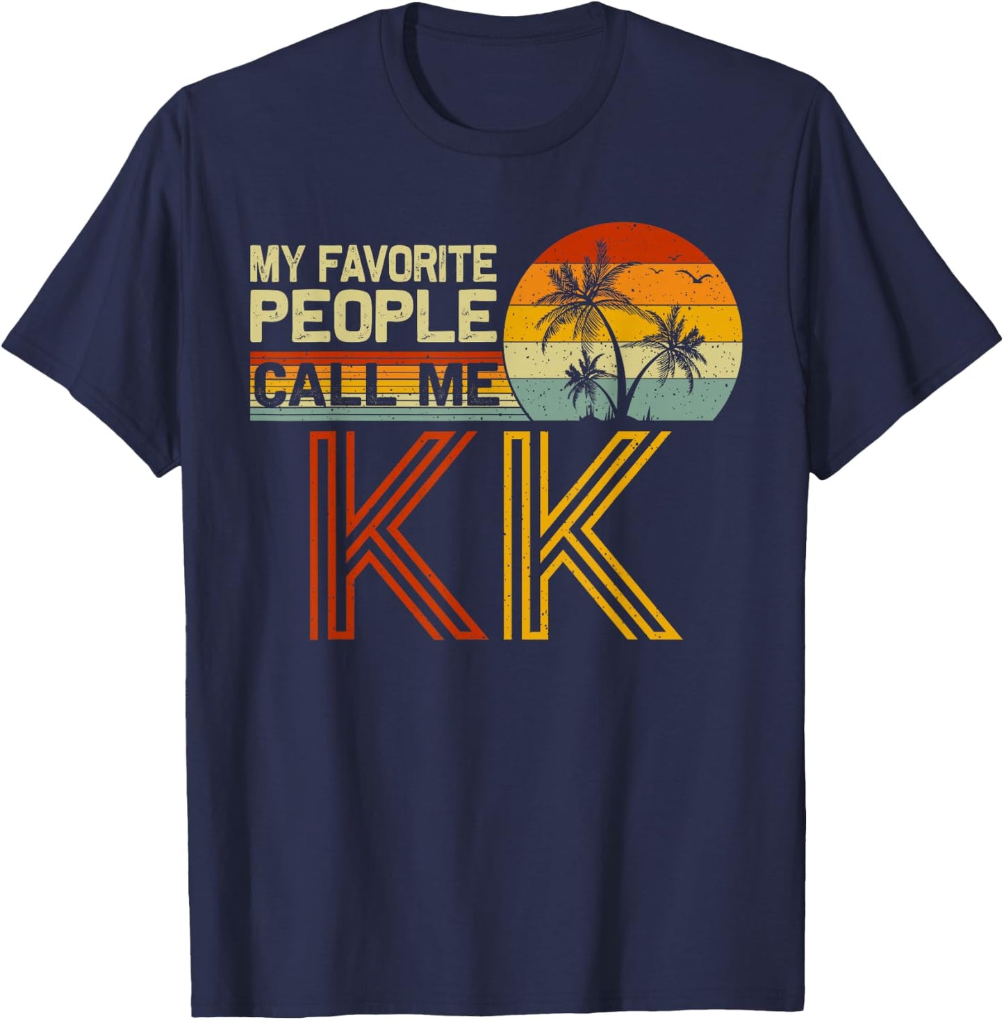 My Favorite People Call Me KK Vintage Retro Funny KK T-Shirt - T-Shirt | Navy