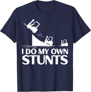 I Do My Own Stunts Forklift Operator Forklift Certified T-Shirt - T-Shirt | Navy
